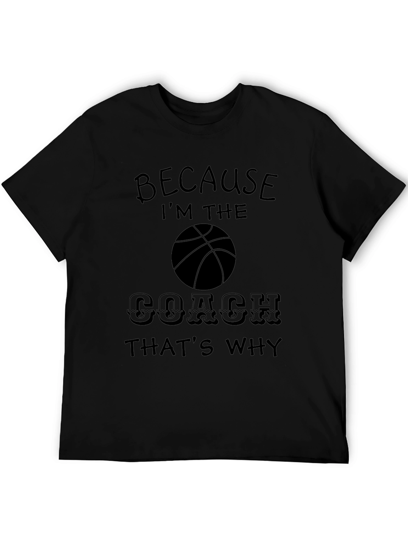 Because Im The Coach T-Shirt