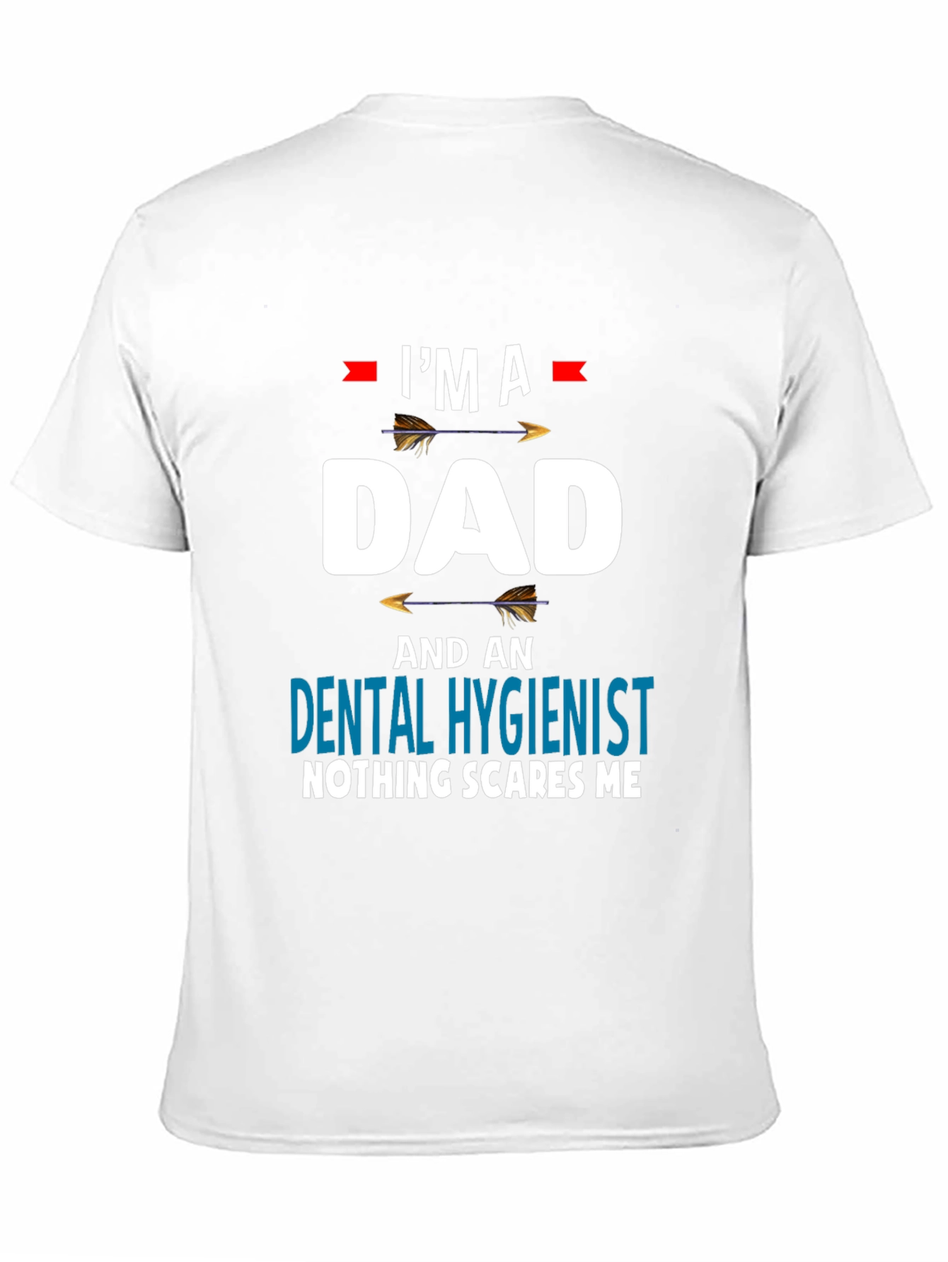 Dad Dental Hygienist T-Shirt - Nothing Scares Me