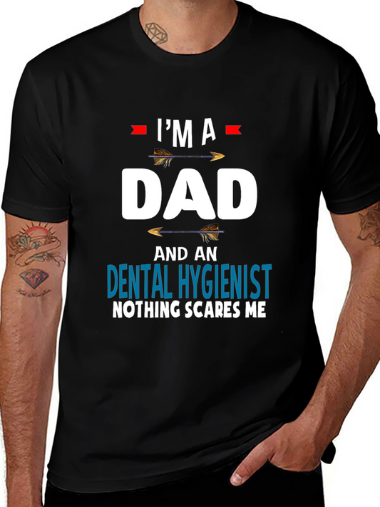 Dad Dental Hygienist T-Shirt - Nothing Scares Me