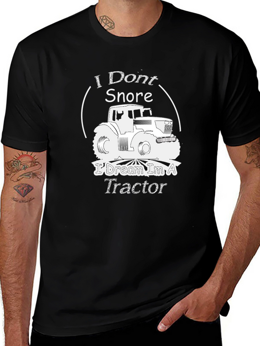 I Dont Snore I Dream Im A Tractor Graphic T-Shirt