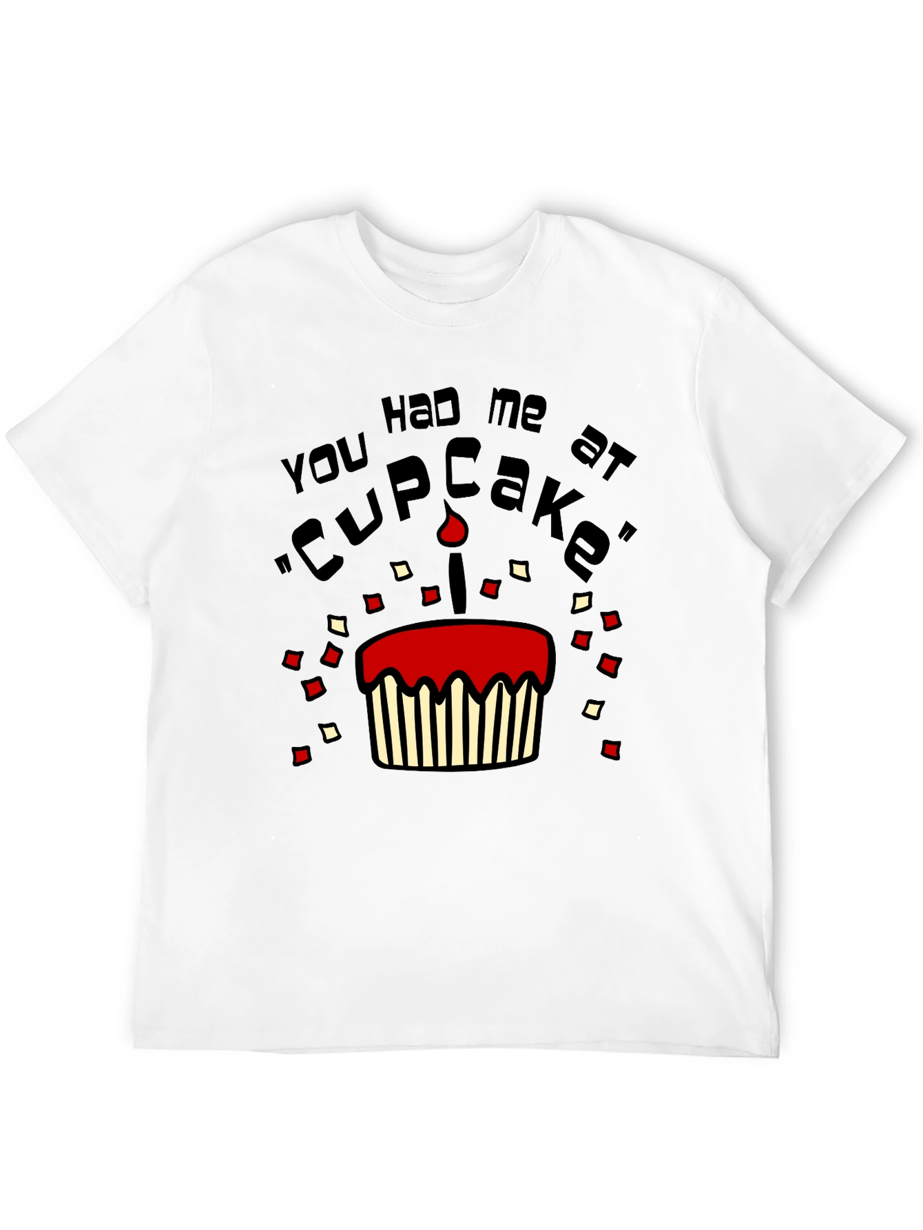 You Had Me At Cupcake Mens T-Shirt