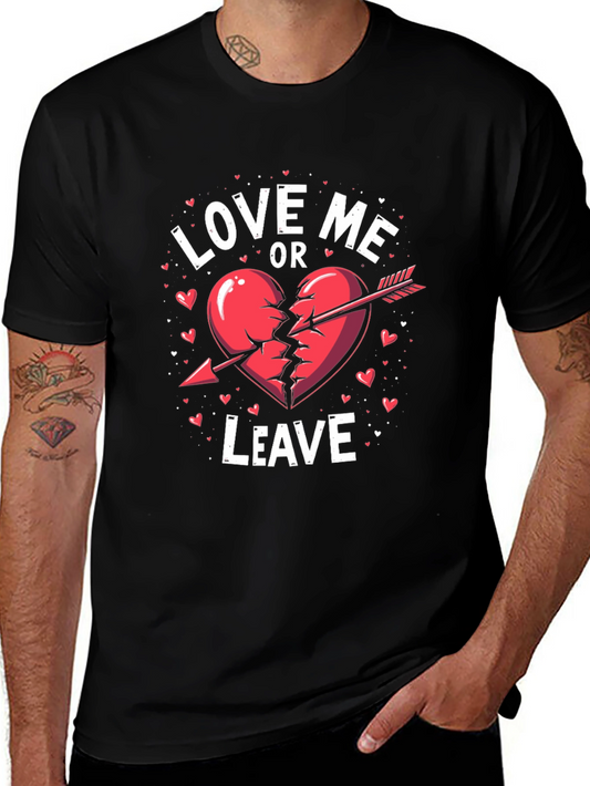 Love Me Or Leave Valentines Day T-Shirt