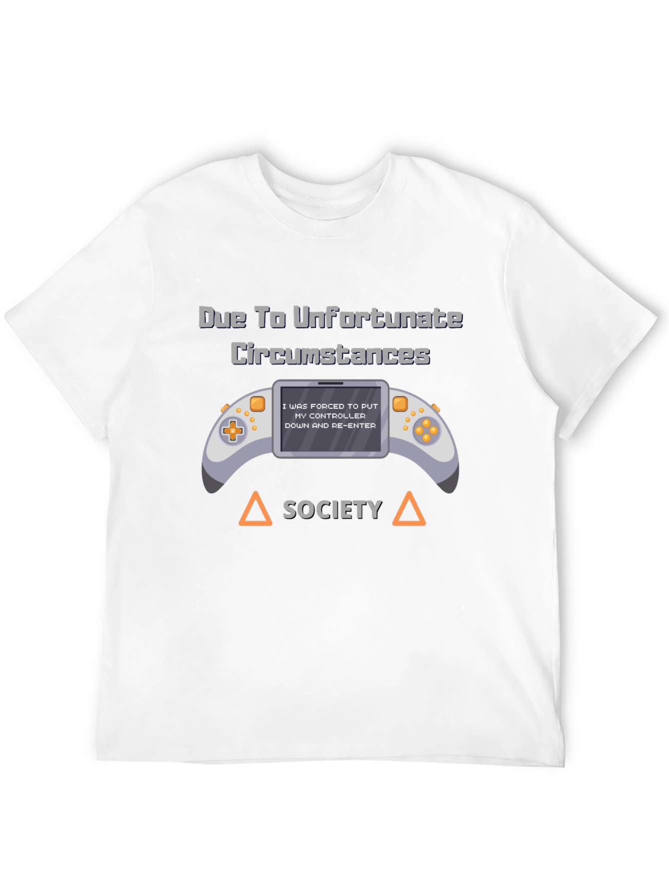 Unfortunate Circumstances Gamer T-Shirt