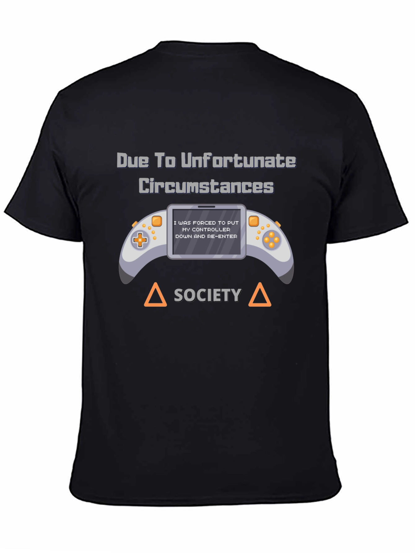 Unfortunate Circumstances Gamer T-Shirt
