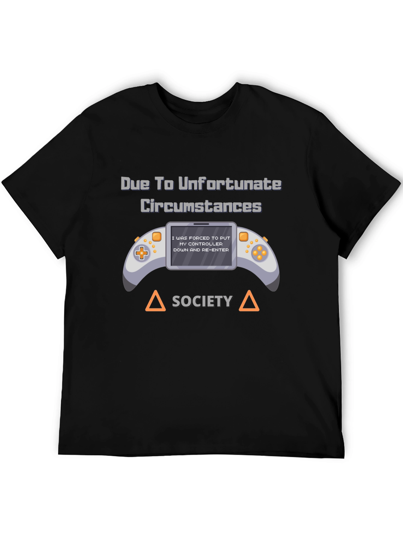 Unfortunate Circumstances Gamer T-Shirt