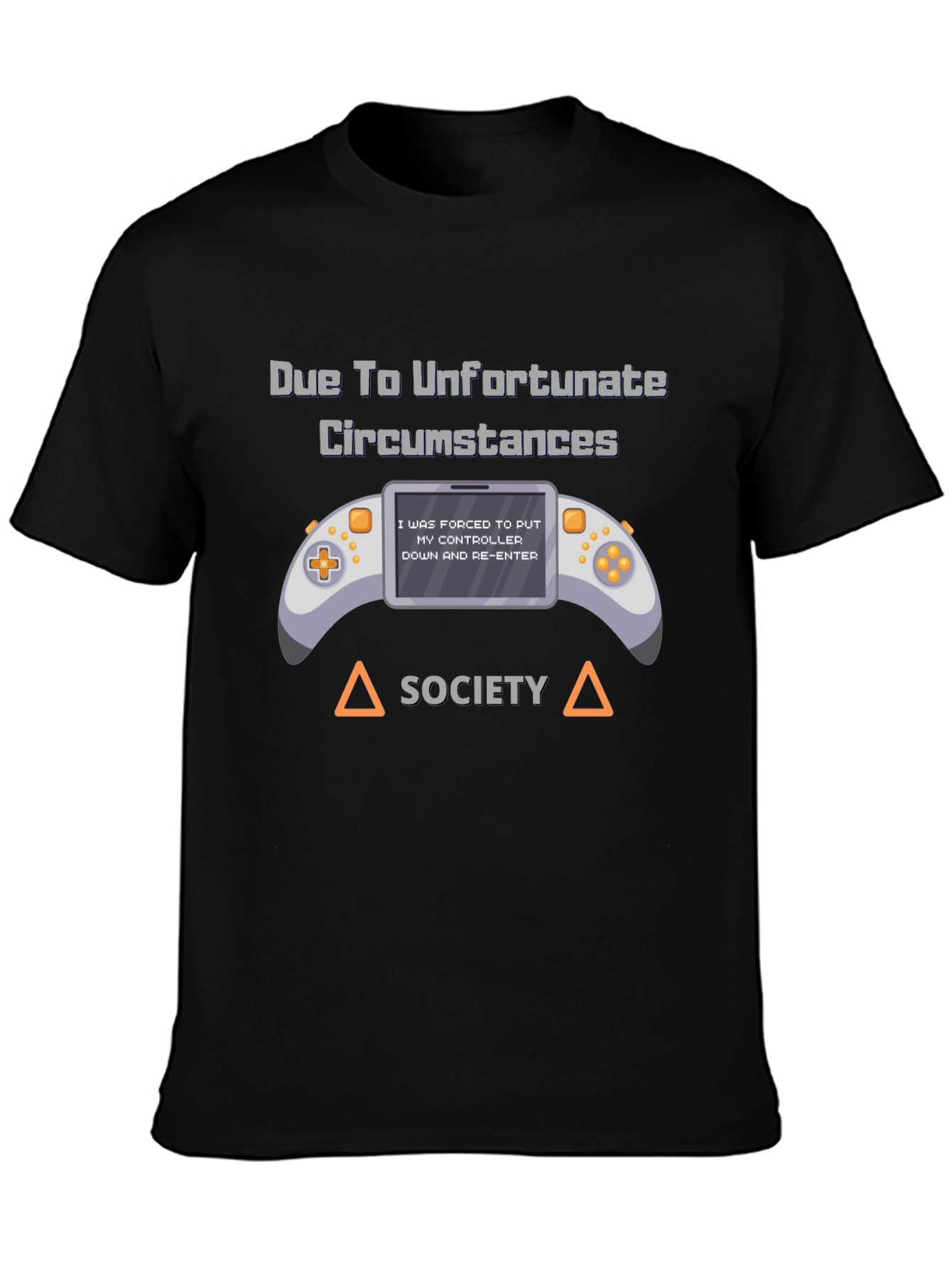 Unfortunate Circumstances Gamer T-Shirt