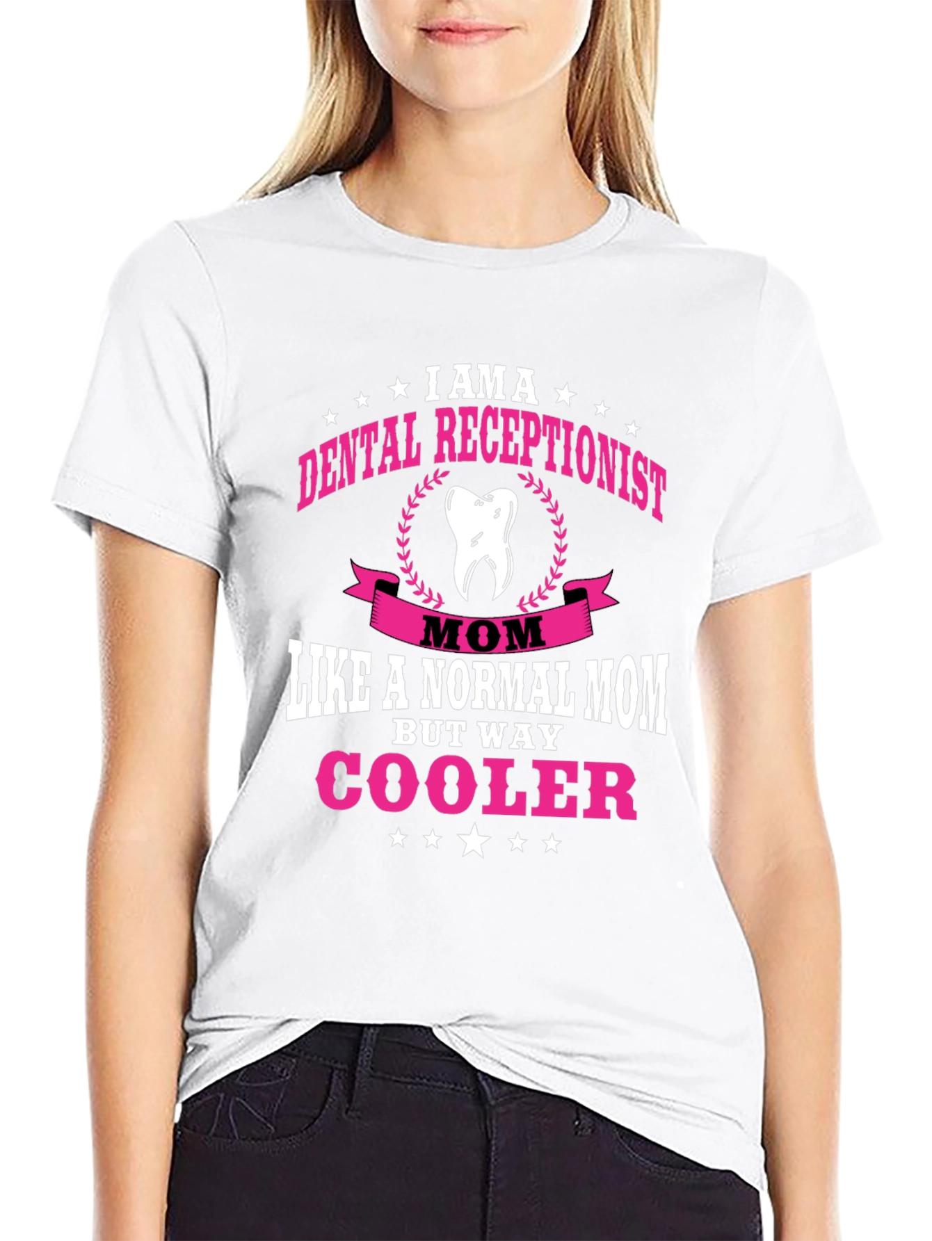 Dental Receptionist Mom T-Shirt - Way Cooler!