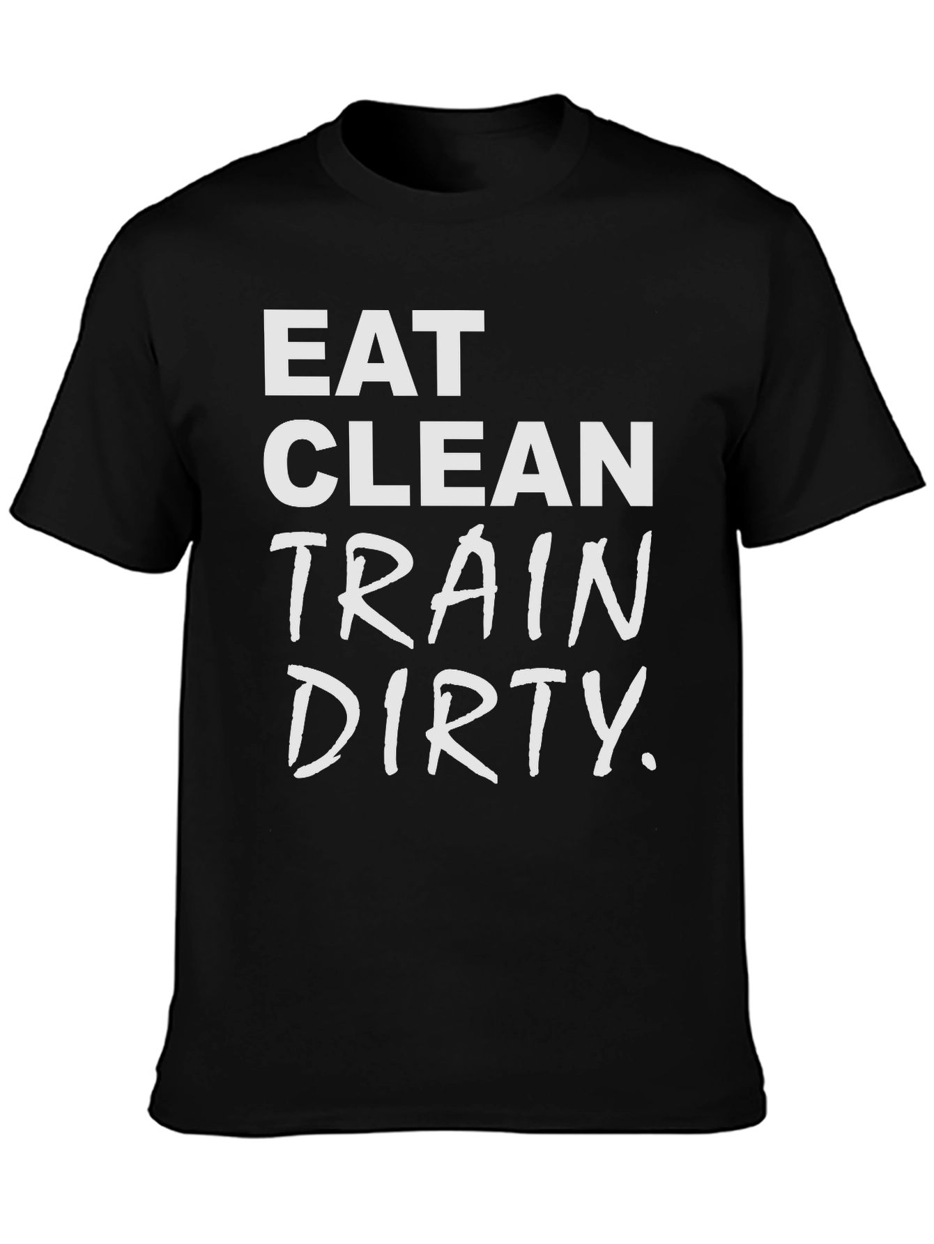Eat Clean Train Dirty Graphic T-Shirt