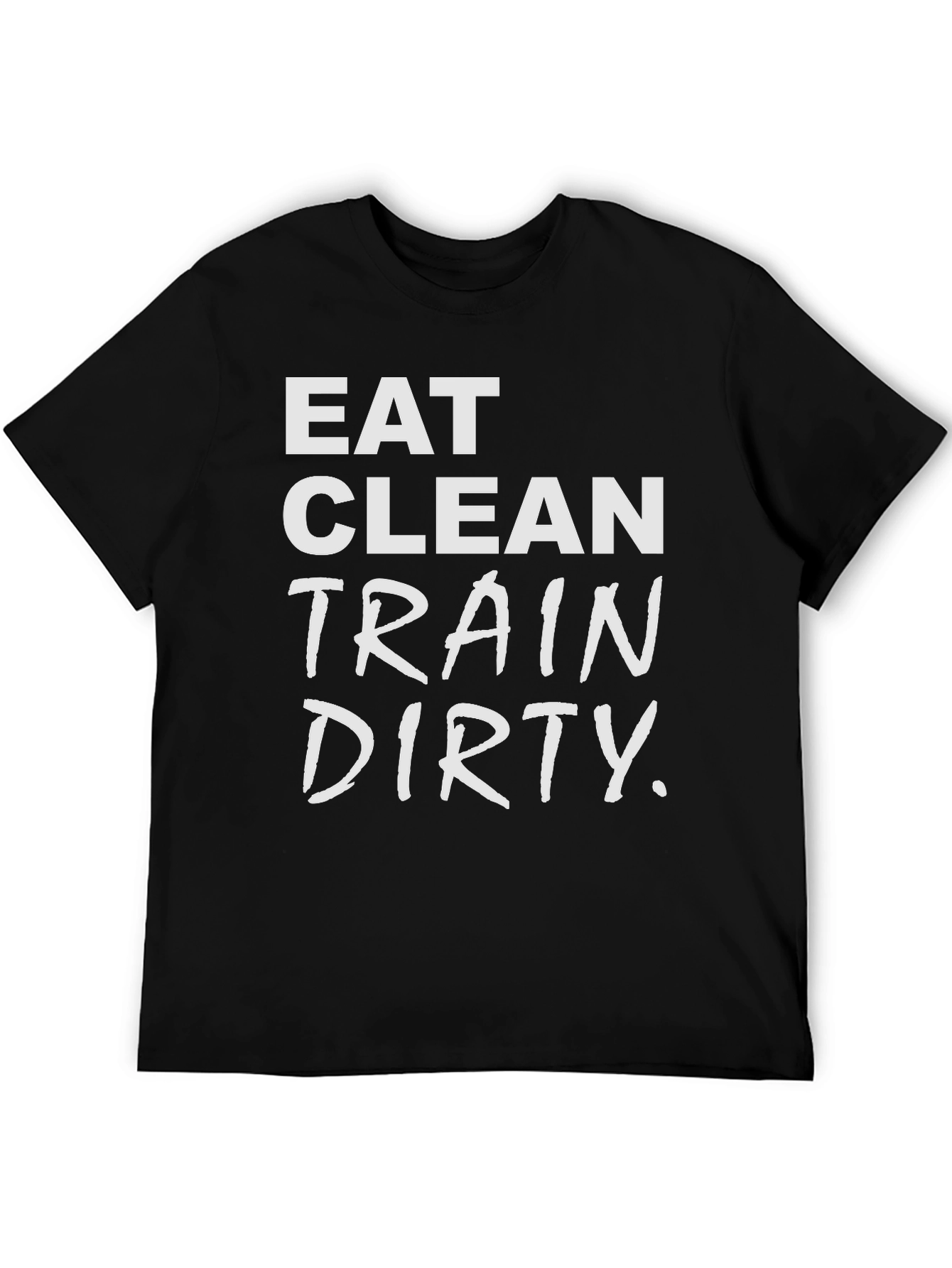 Eat Clean Train Dirty Graphic T-Shirt