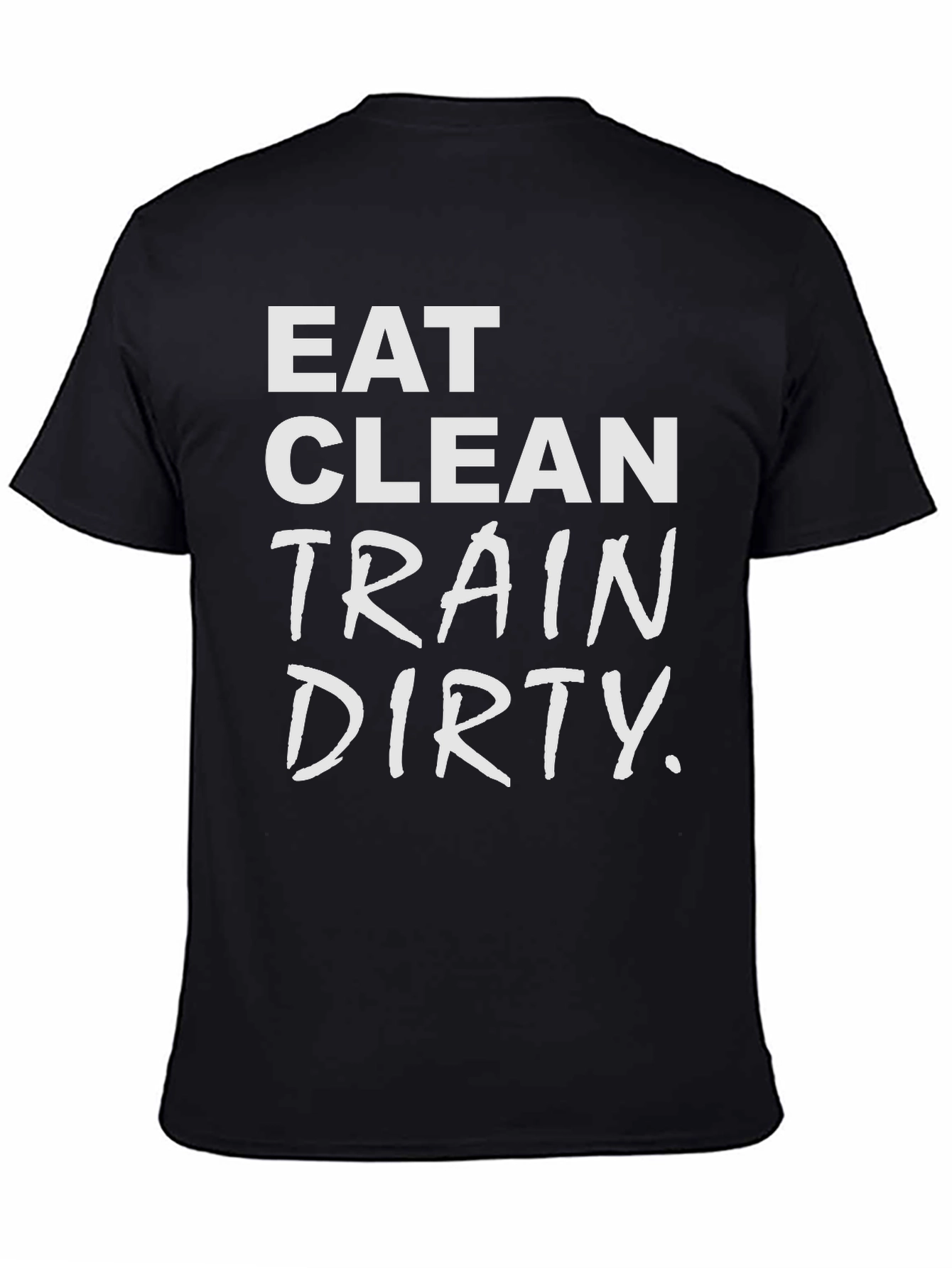 Eat Clean Train Dirty Graphic T-Shirt