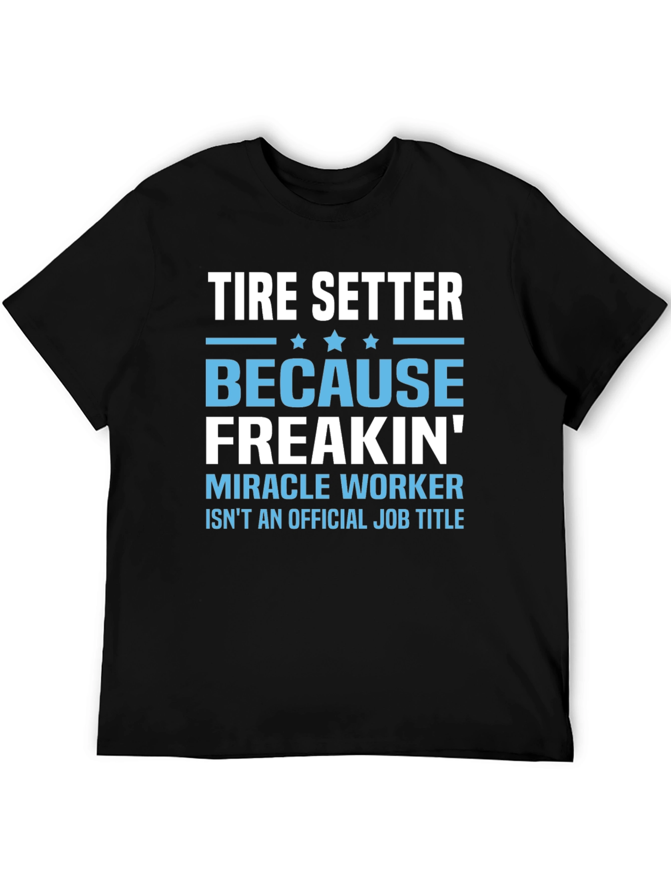 Tire Setter Funny Job Title Black T-Shirt