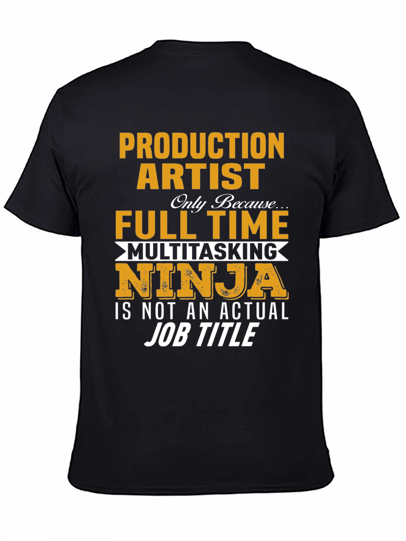 Production Artist Full Time Multitasking Ninja T-Shirt
