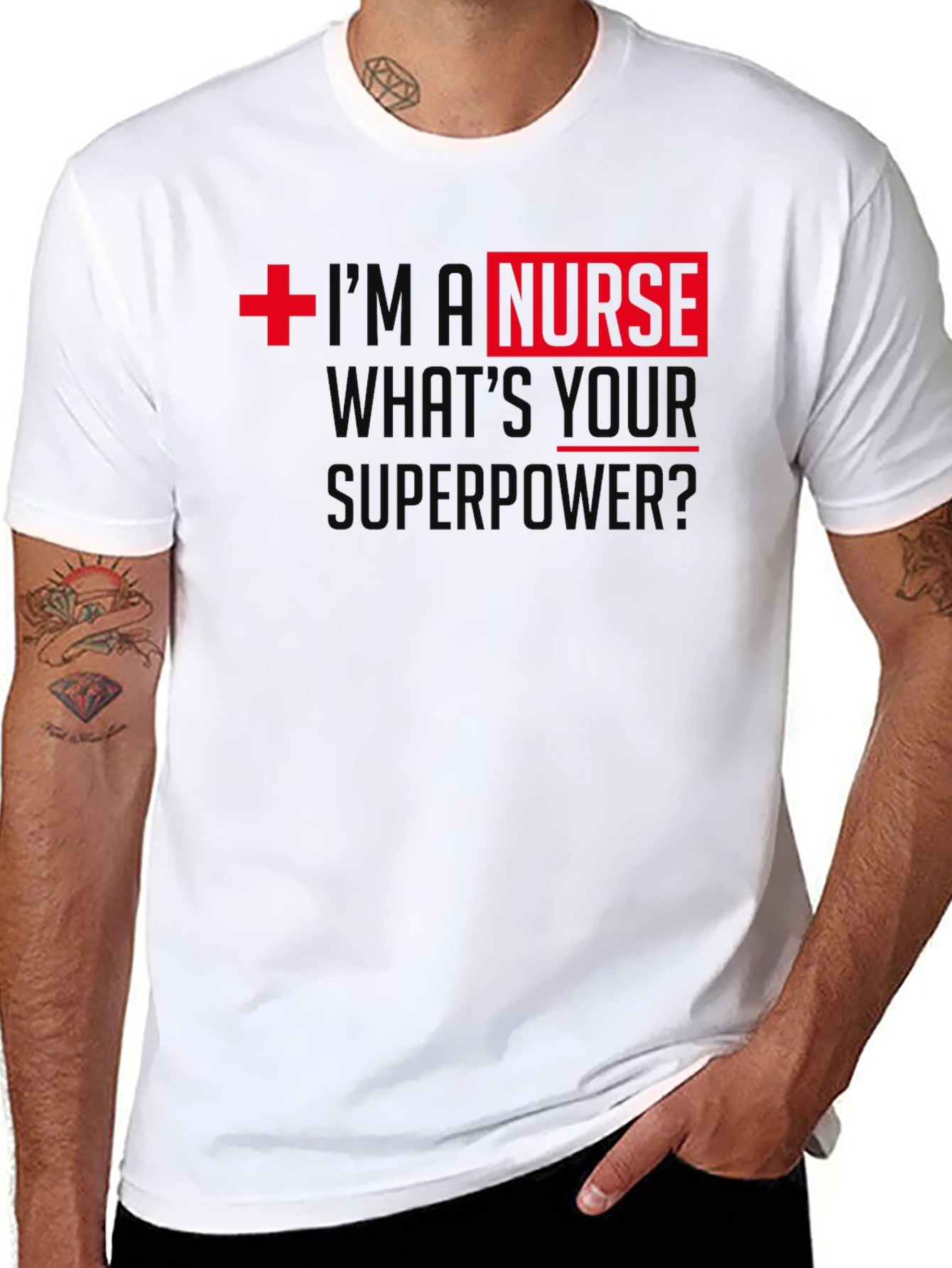 Im A Nurse Whats Your Superpower T-Shirt