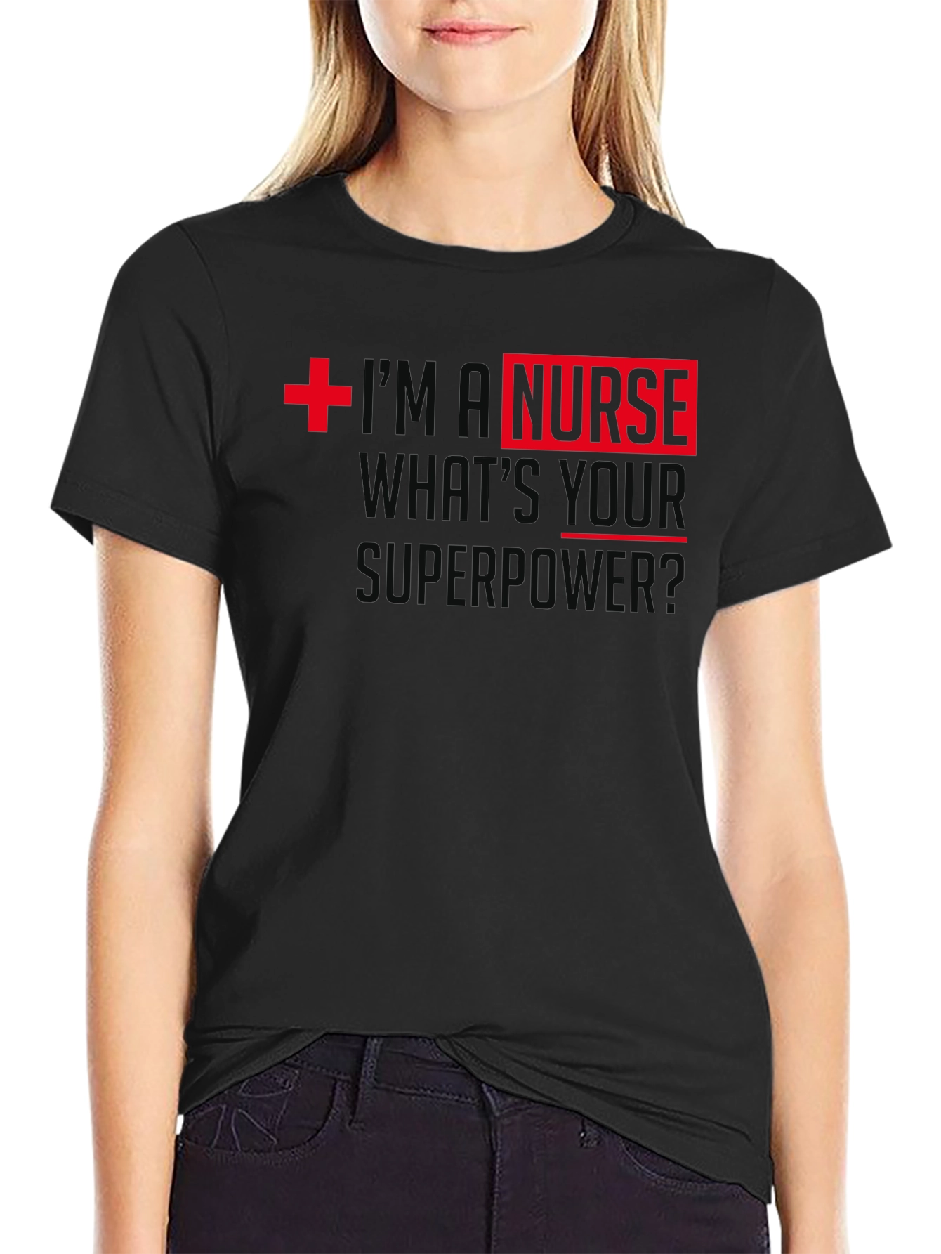 Im A Nurse Whats Your Superpower T-Shirt