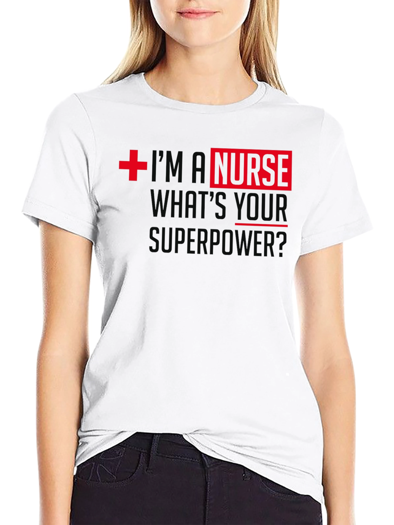 Im A Nurse Whats Your Superpower T-Shirt