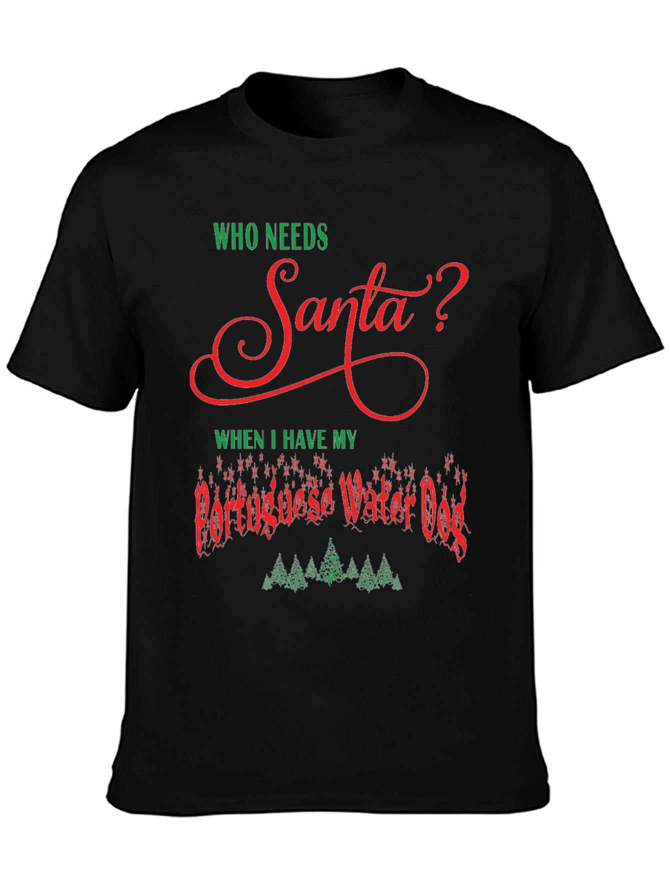 Who Needs Santa Portuguese Water Dog Christmas T-Shirt
