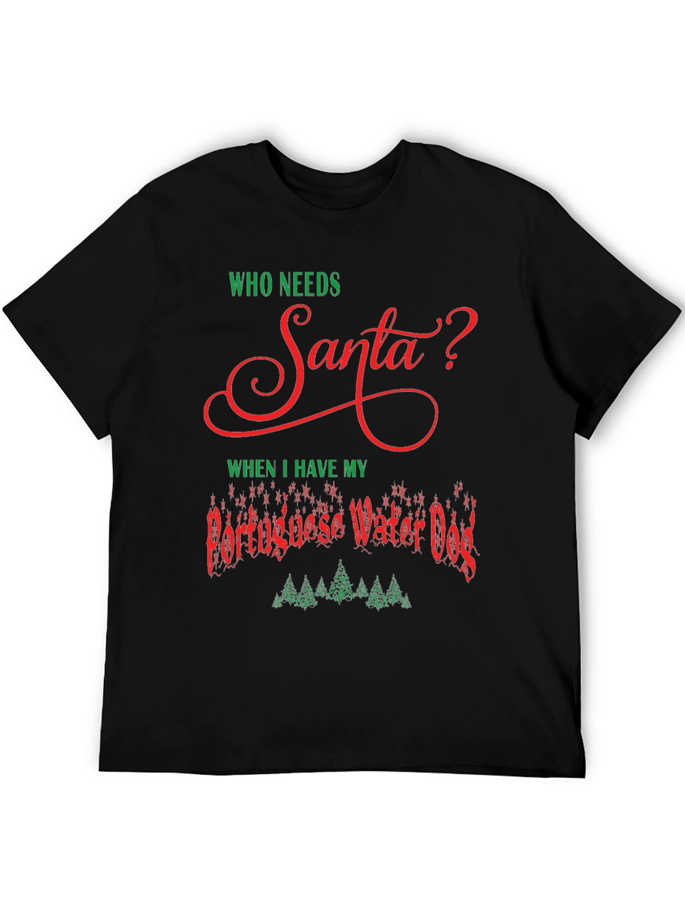 Who Needs Santa Portuguese Water Dog Christmas T-Shirt