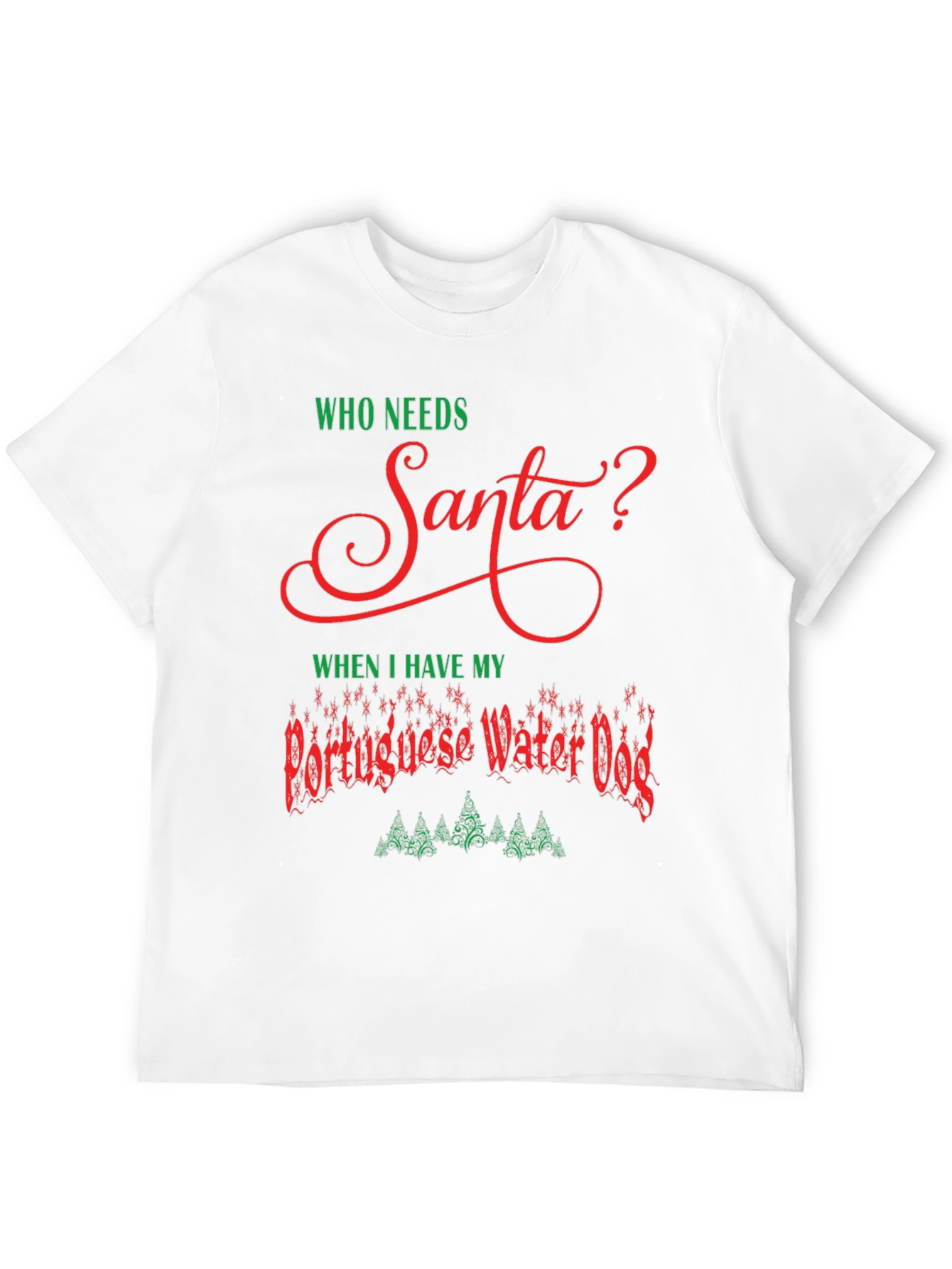 Who Needs Santa Portuguese Water Dog Christmas T-Shirt