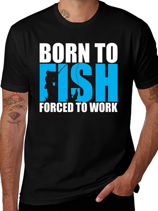 Born to Fish - Forced to Work T-Shirt