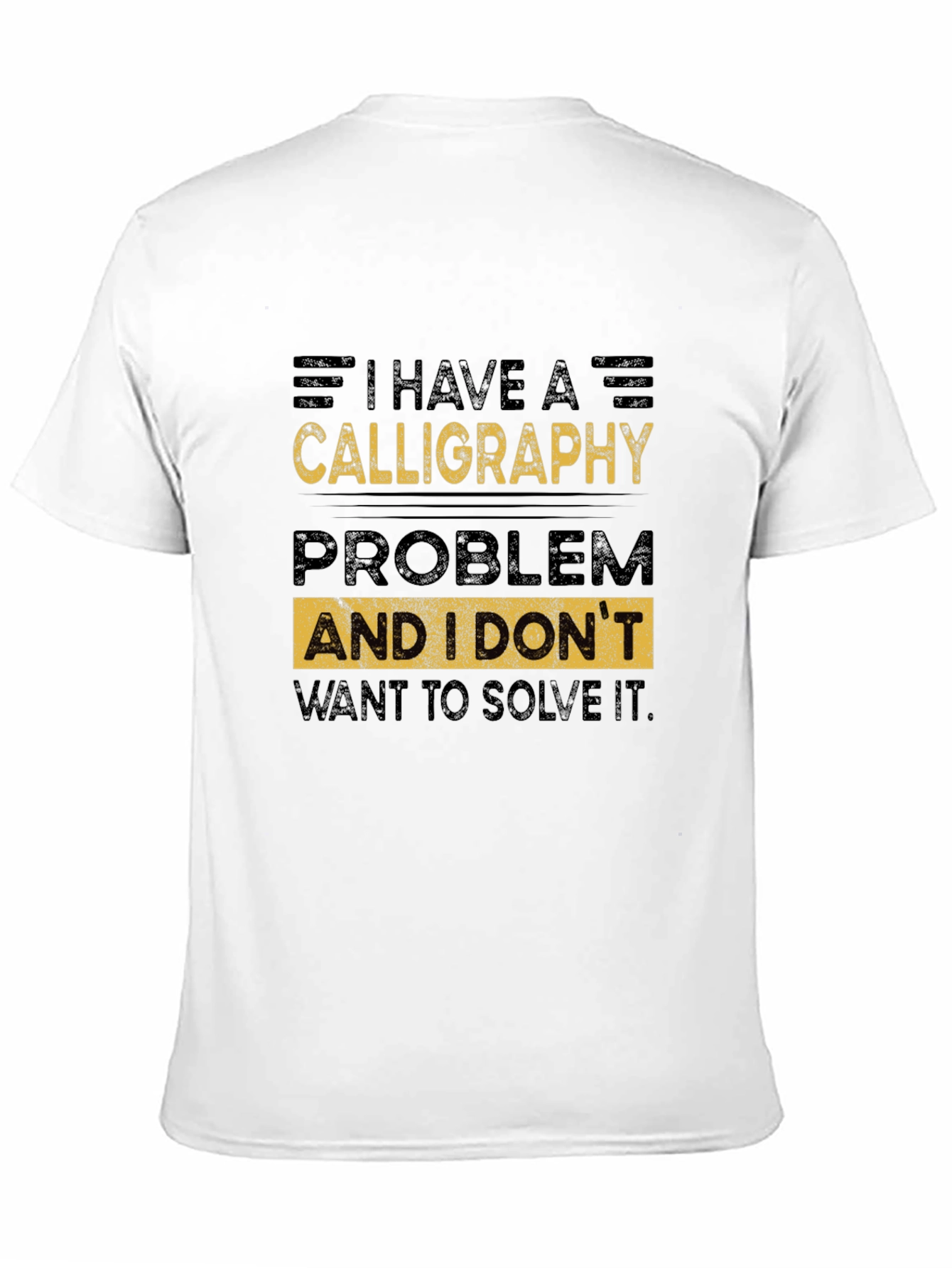 Funny Calligraphy T-Shirt: I Have a Problem