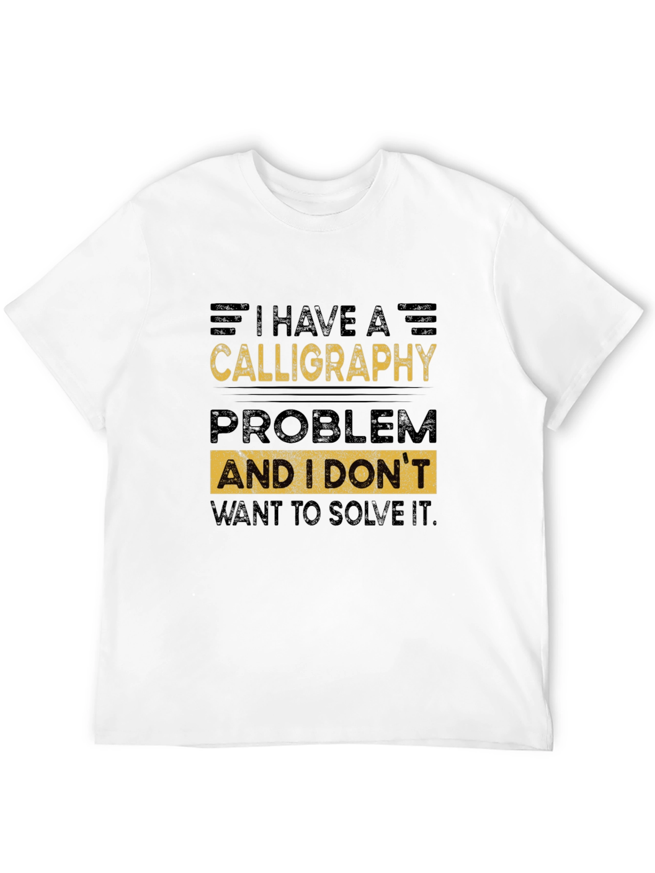 Funny Calligraphy T-Shirt: I Have a Problem