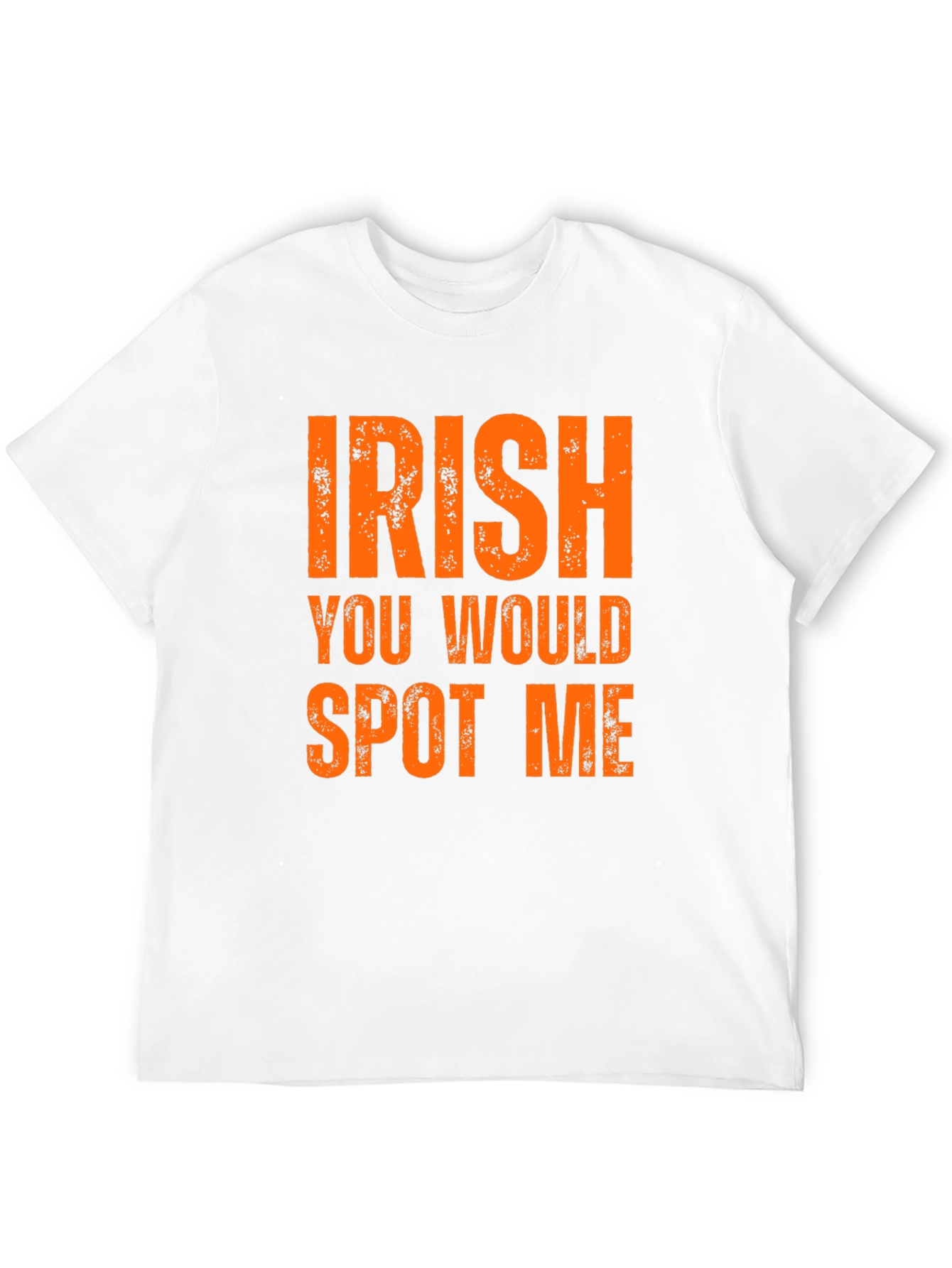 Irish You Would Spot Me Graphic Tee