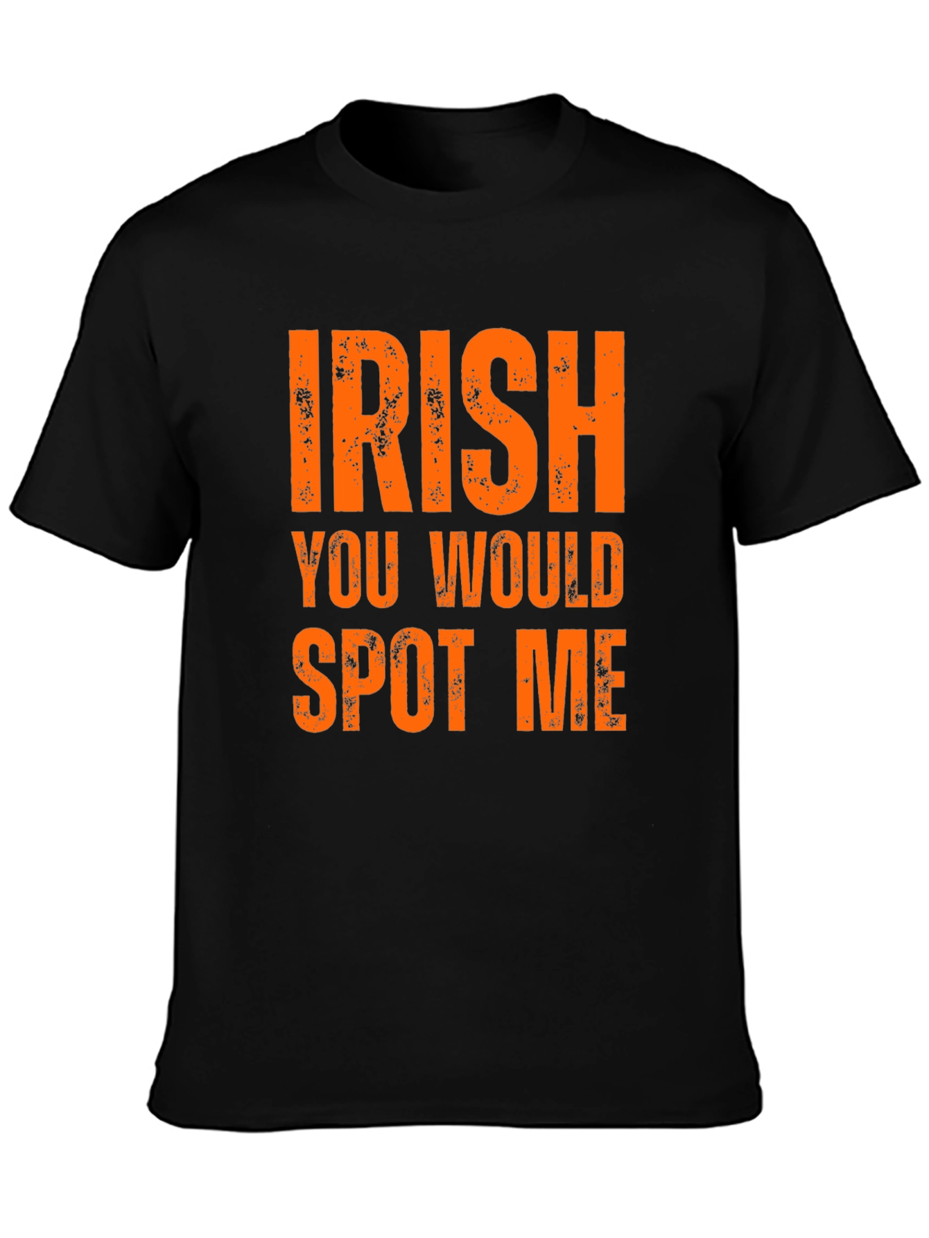 Irish You Would Spot Me Graphic Tee