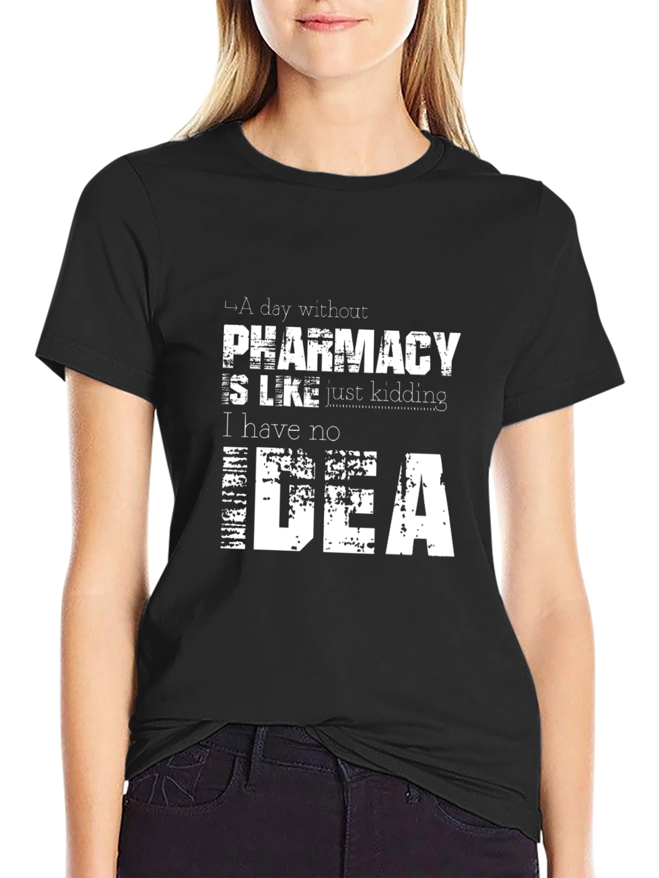 Funny Pharmacy T-Shirt: I Have No Idea Sarcastic Tee