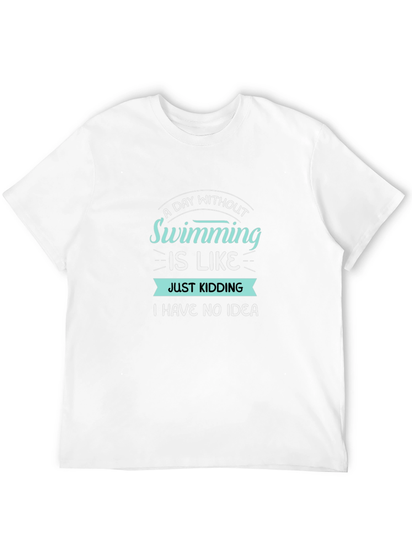 Funny Swimming T-Shirt - A Day Without Swimming