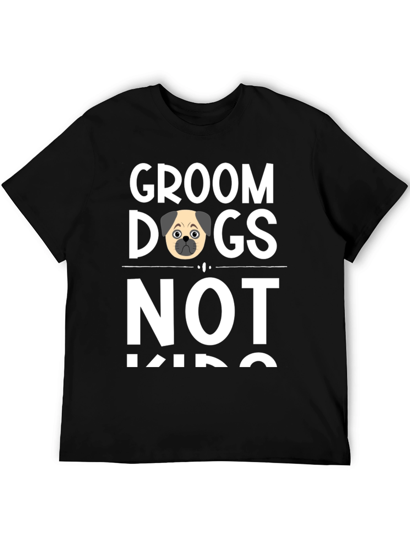 Groom Dogs Not Kids Novelty T-Shirt