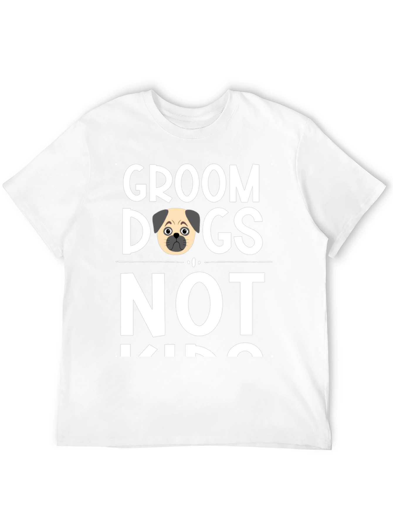 Groom Dogs Not Kids Novelty T-Shirt