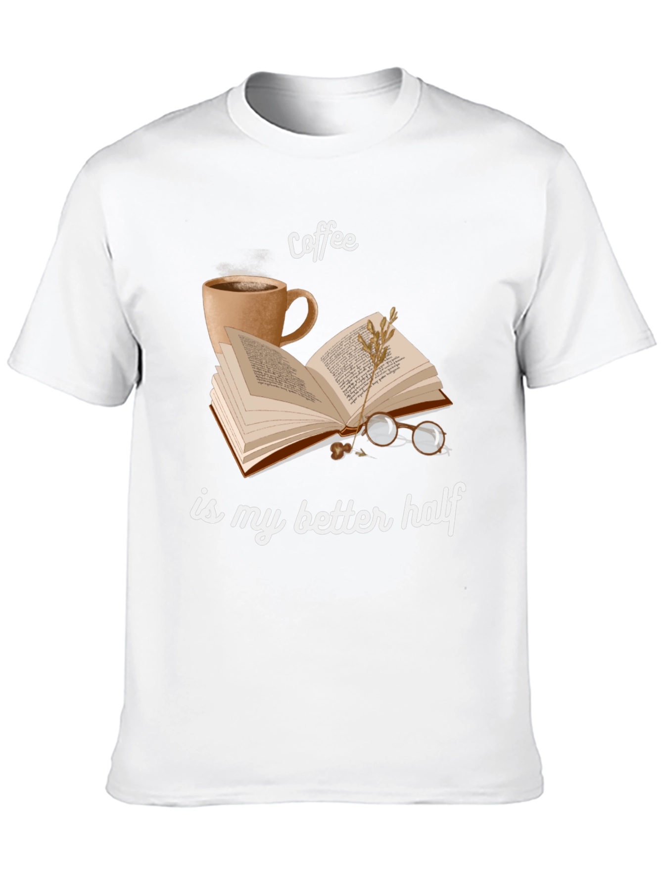 Coffee Is My Better Half T-Shirt