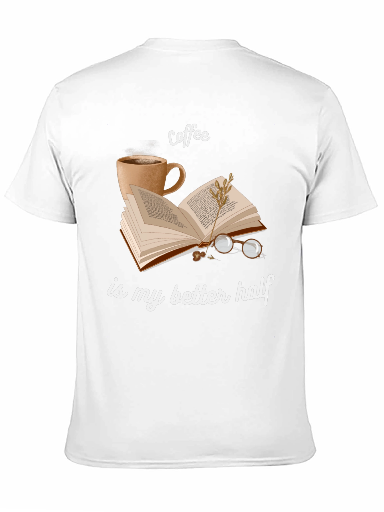 Coffee Is My Better Half T-Shirt