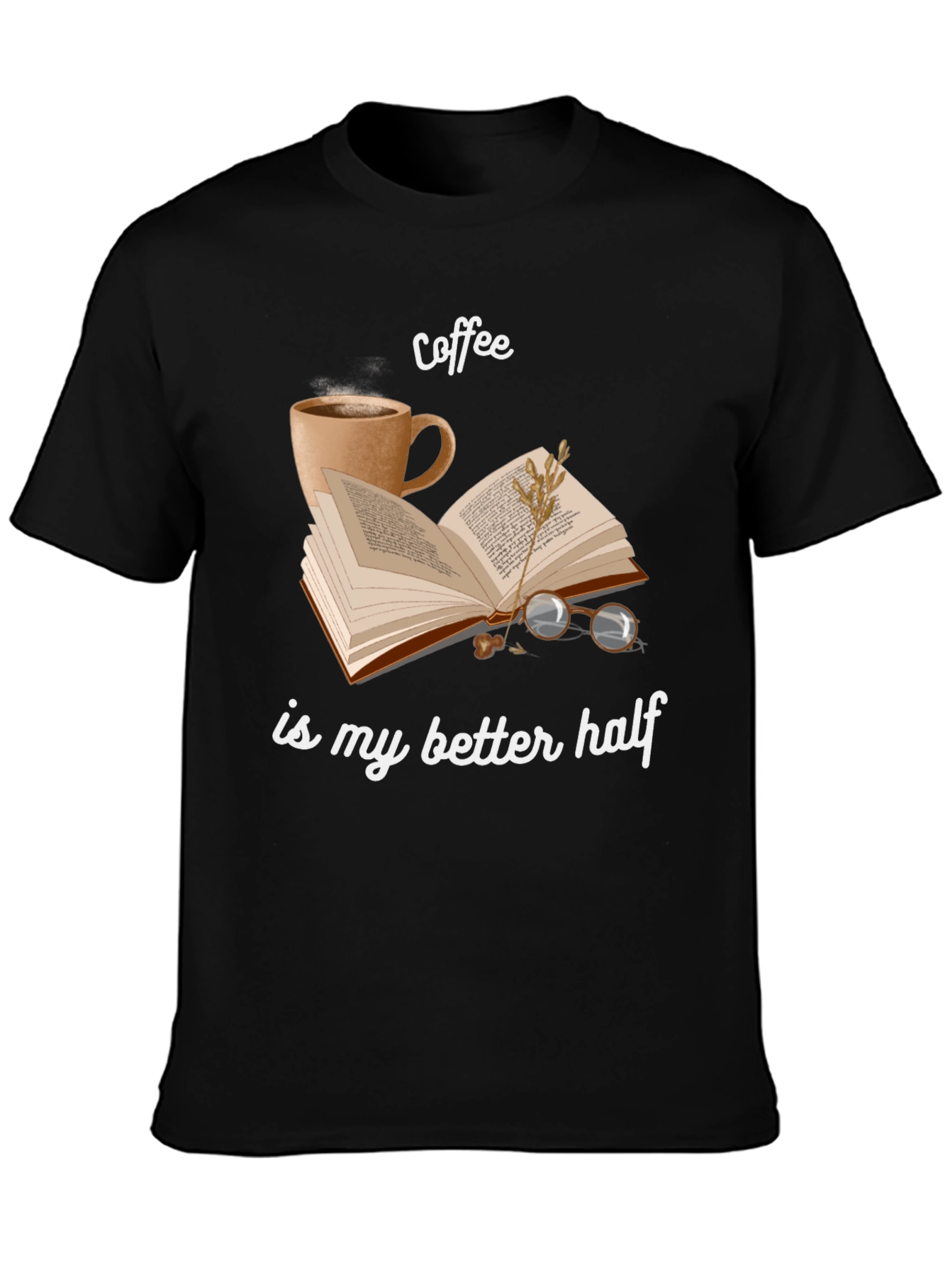 Coffee Is My Better Half T-Shirt