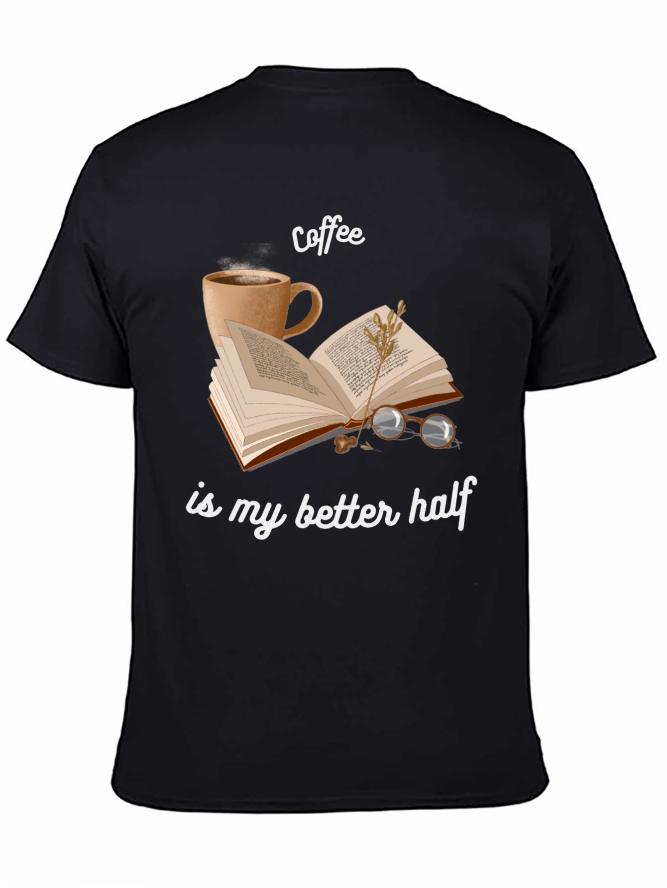 Coffee Is My Better Half T-Shirt
