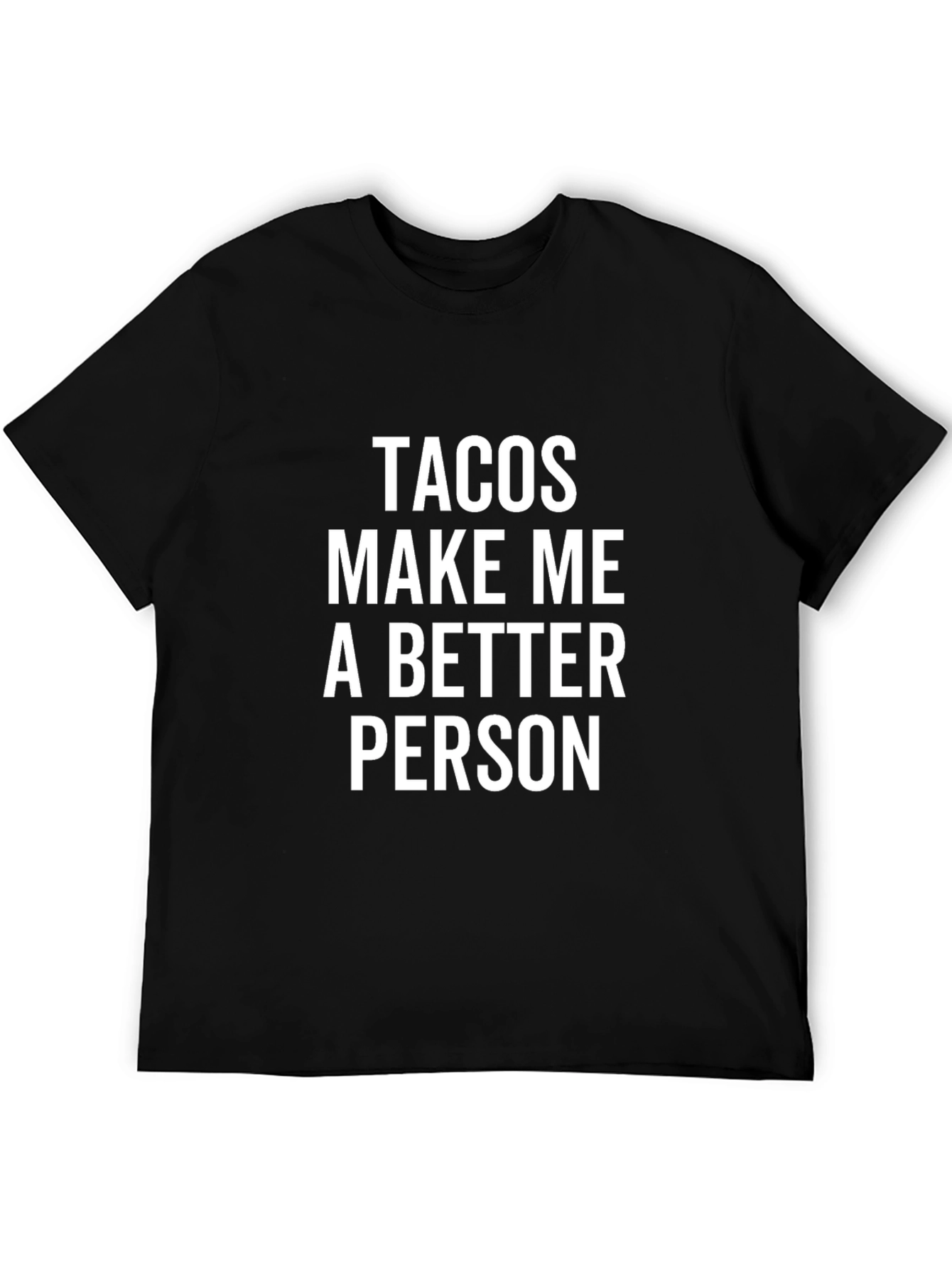 Tacos Make Me A Better Person Graphic Tee