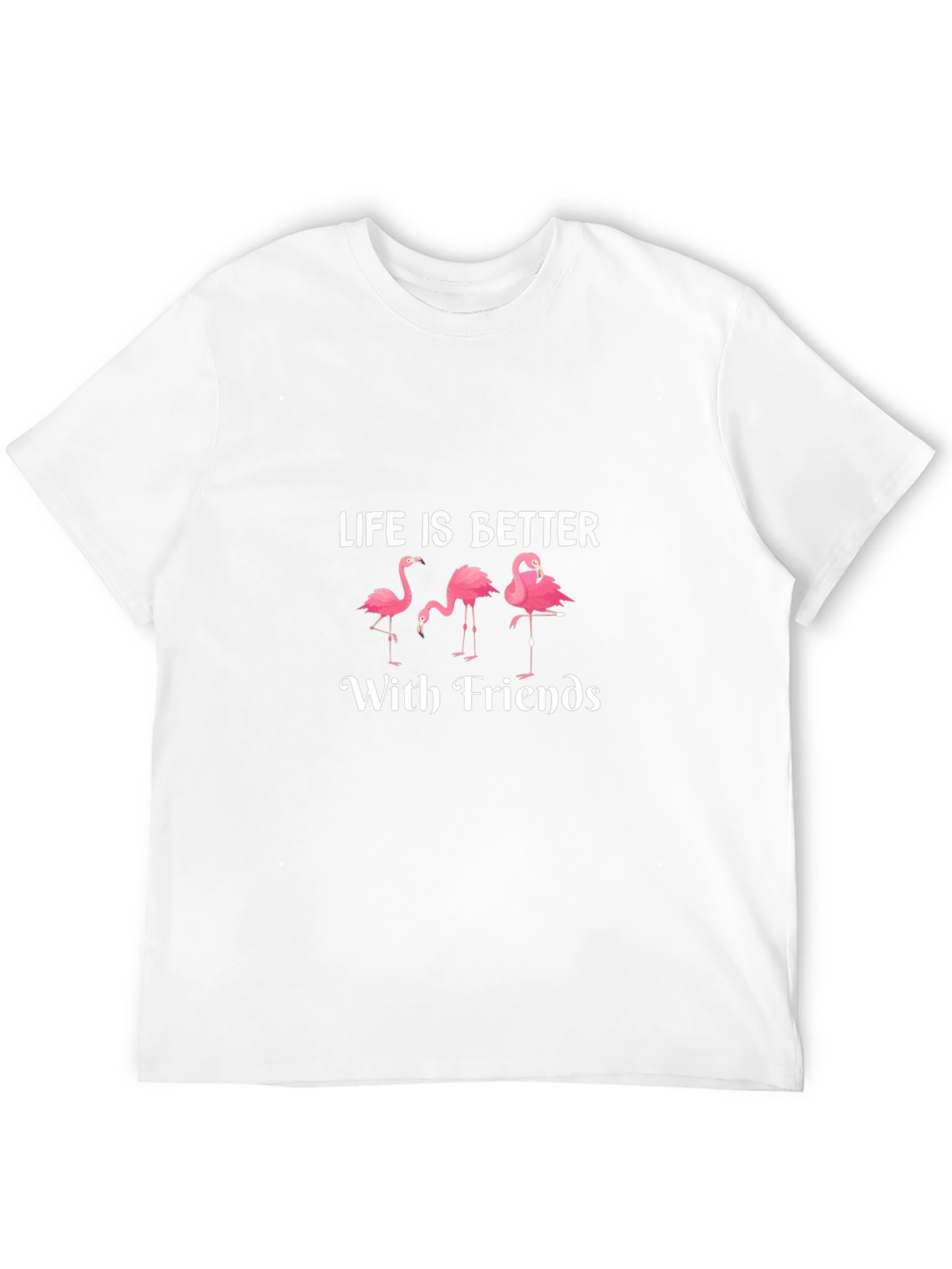 Life is Better with Friends Flamingo T-Shirt