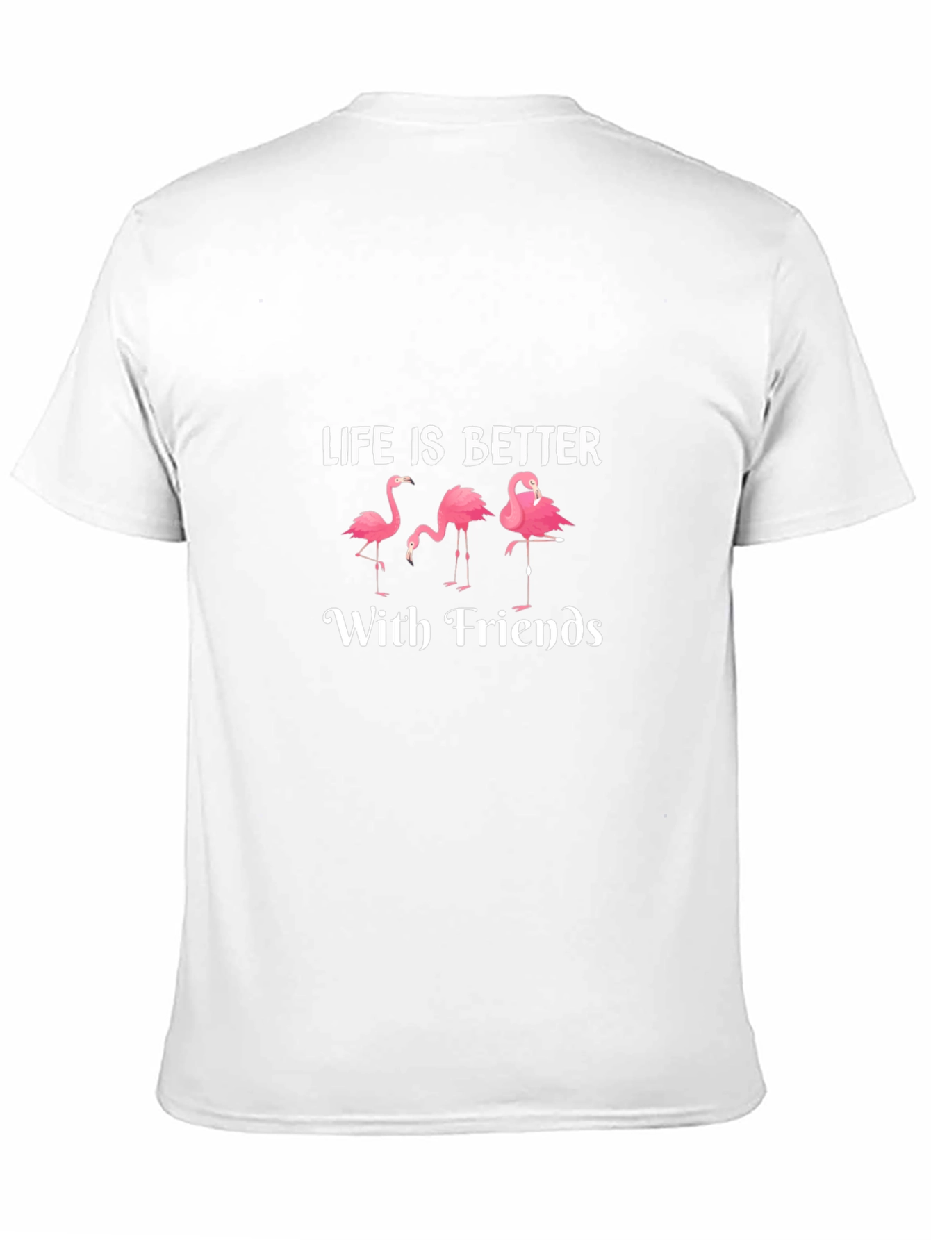 Life is Better with Friends Flamingo T-Shirt