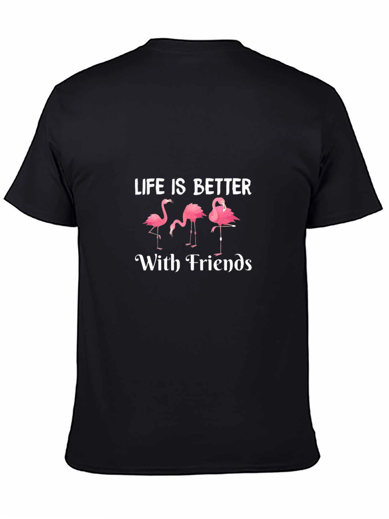 Life is Better with Friends Flamingo T-Shirt