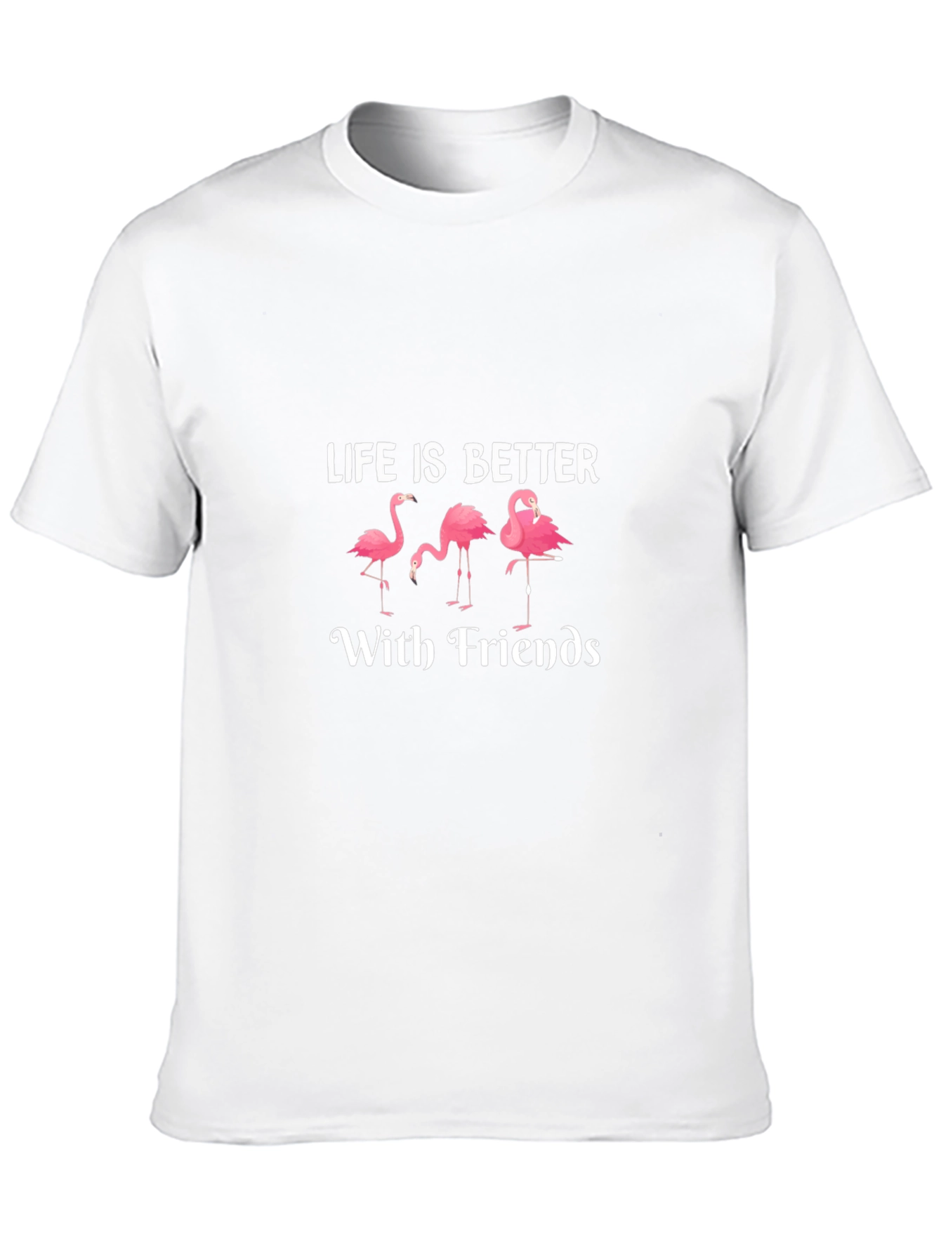 Life is Better with Friends Flamingo T-Shirt