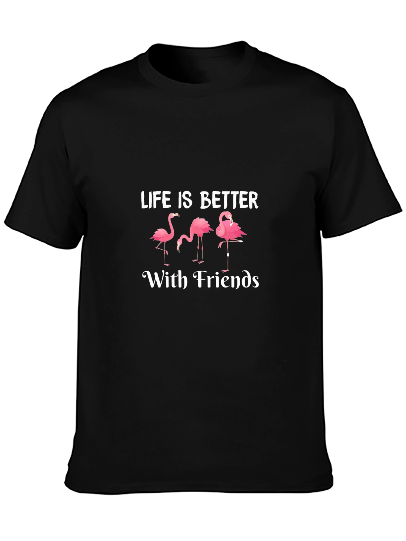 Life is Better with Friends Flamingo T-Shirt