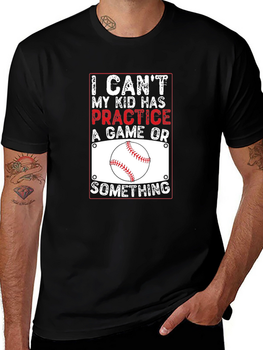 Baseball Parent T-Shirt: I Cant Practice Game