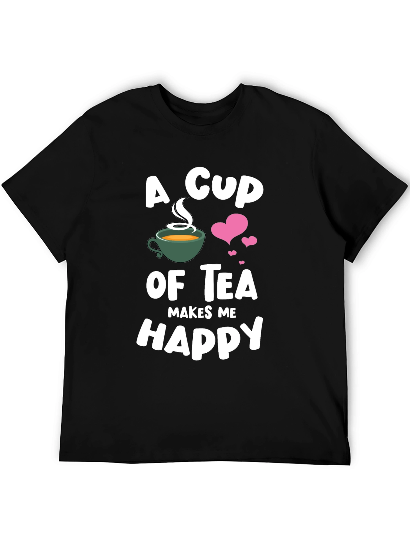 A Cup of Tea Makes Me Happy T-Shirt