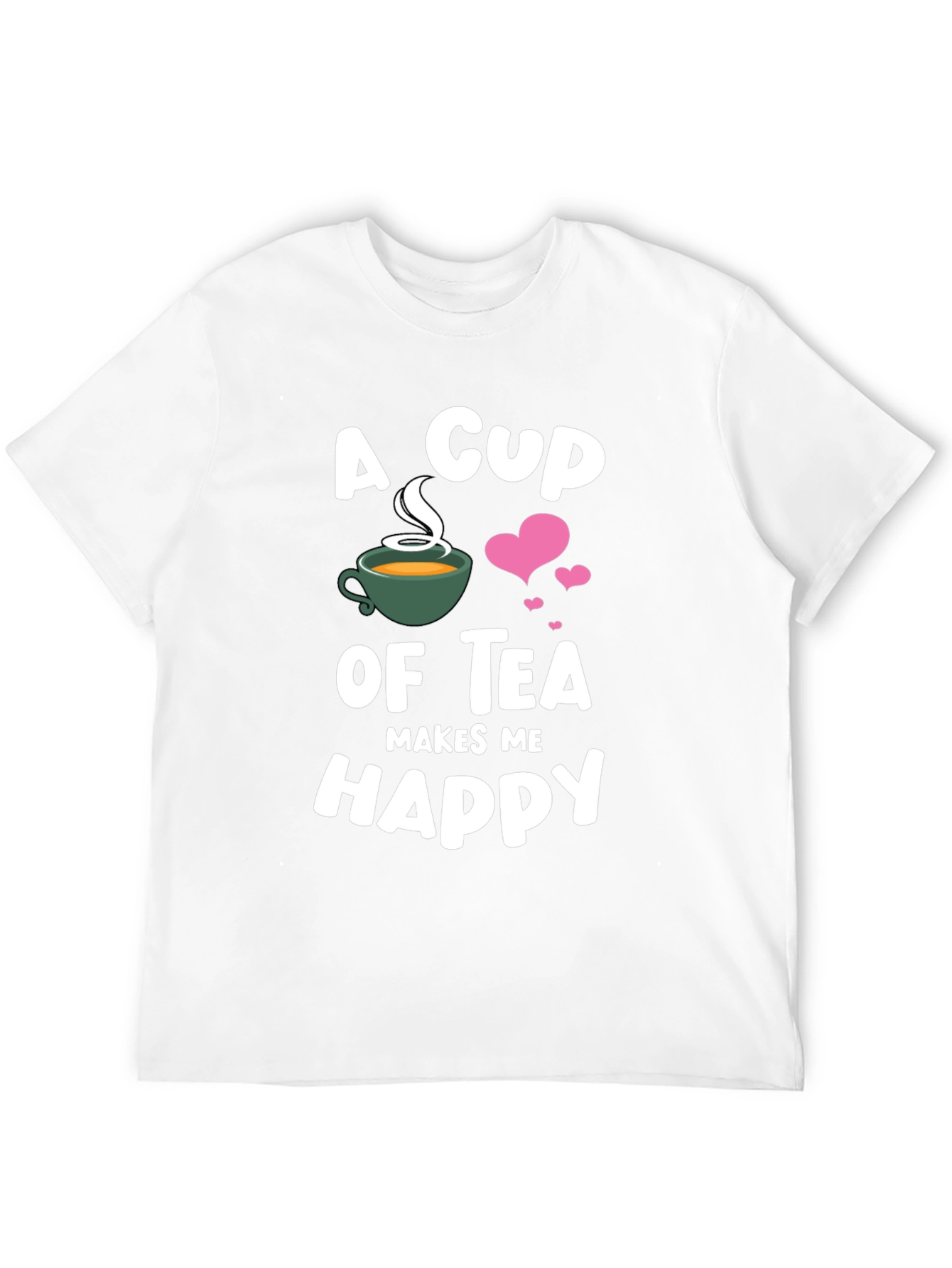 A Cup of Tea Makes Me Happy T-Shirt