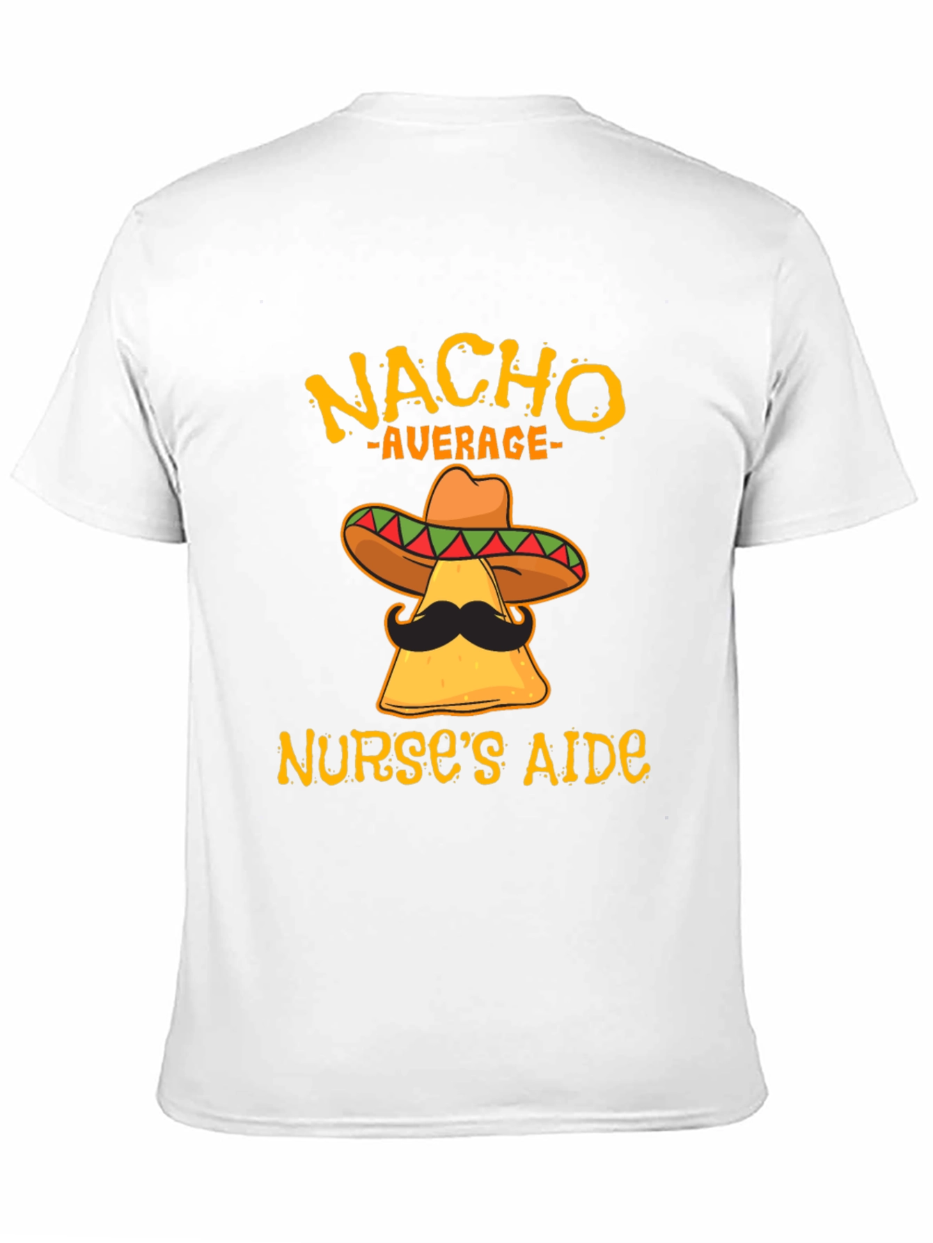 Nacho Average Nurses Aide Funny T-Shirt