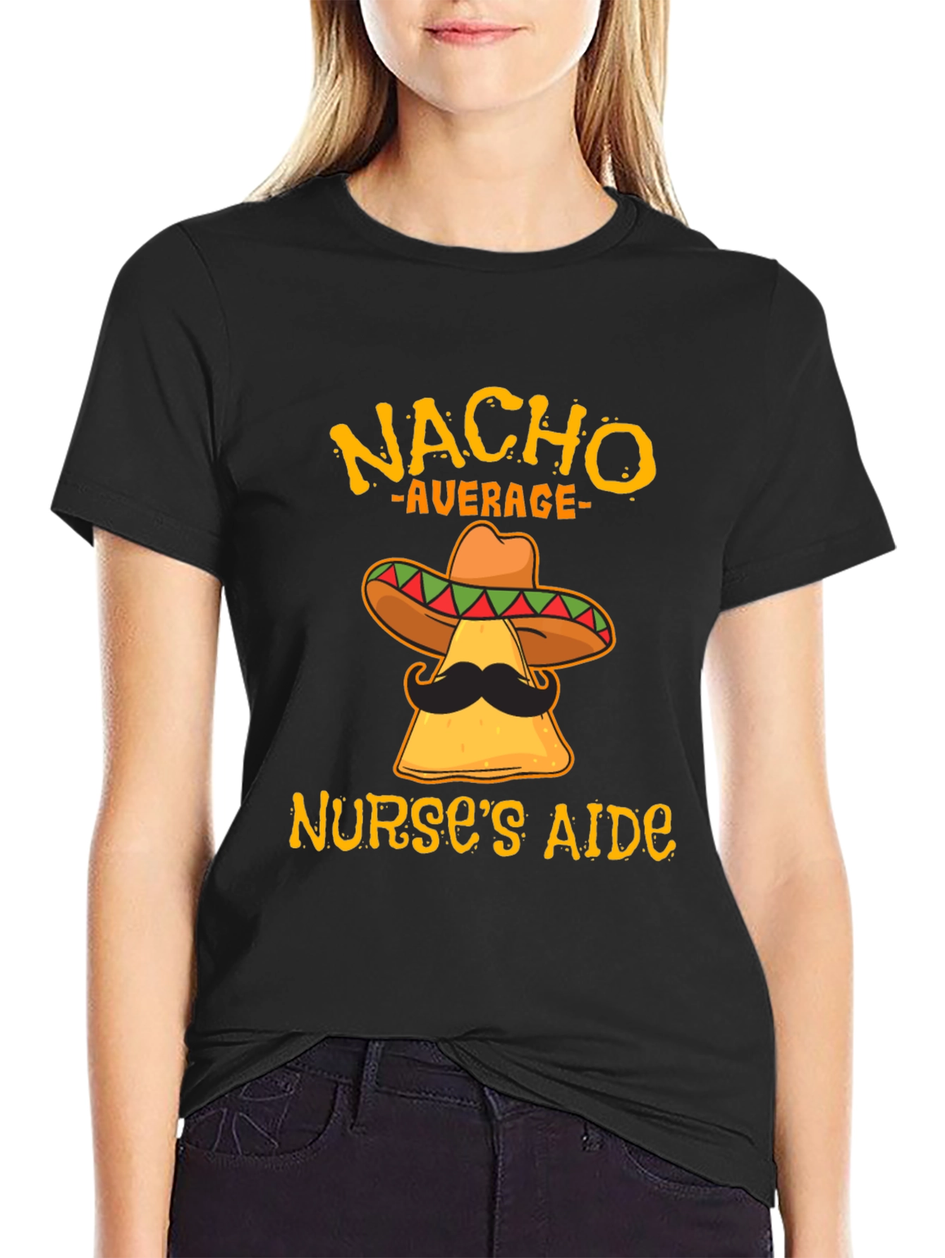 Nacho Average Nurses Aide Funny T-Shirt