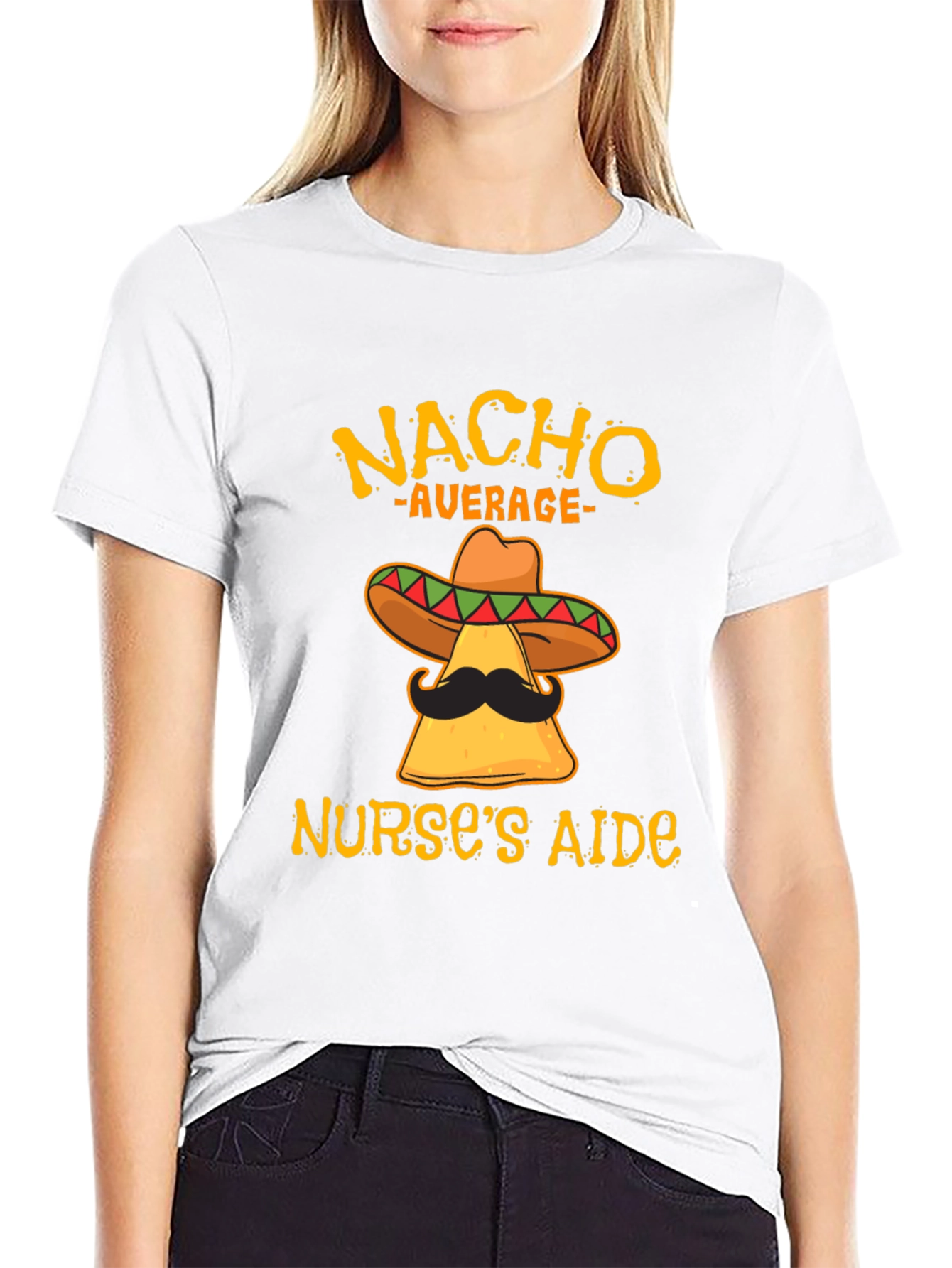 Nacho Average Nurses Aide Funny T-Shirt