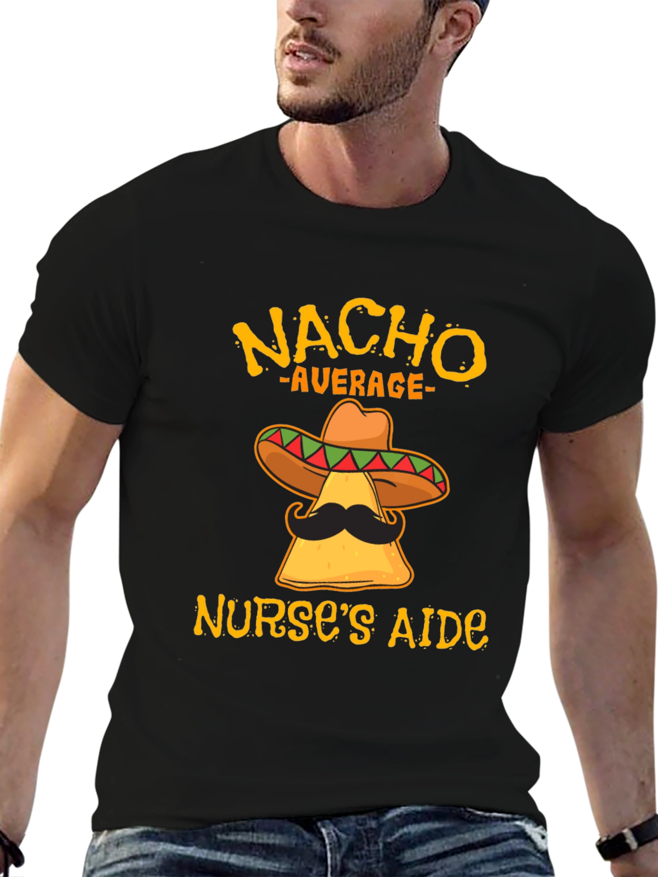 Nacho Average Nurses Aide Funny T-Shirt