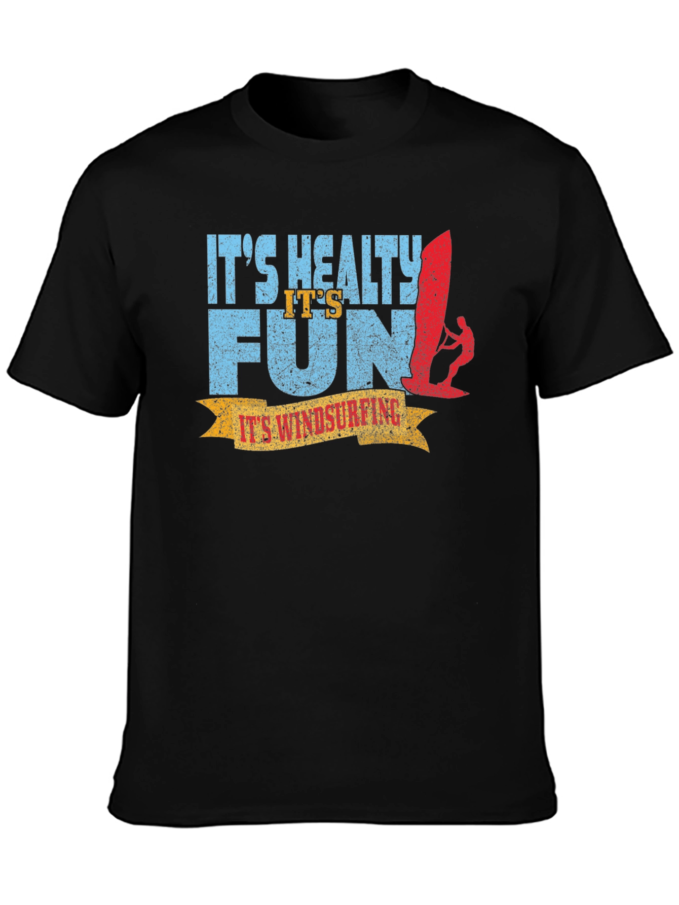 Its Windsurfing T-Shirt: Healthy Fun Graphic Tee