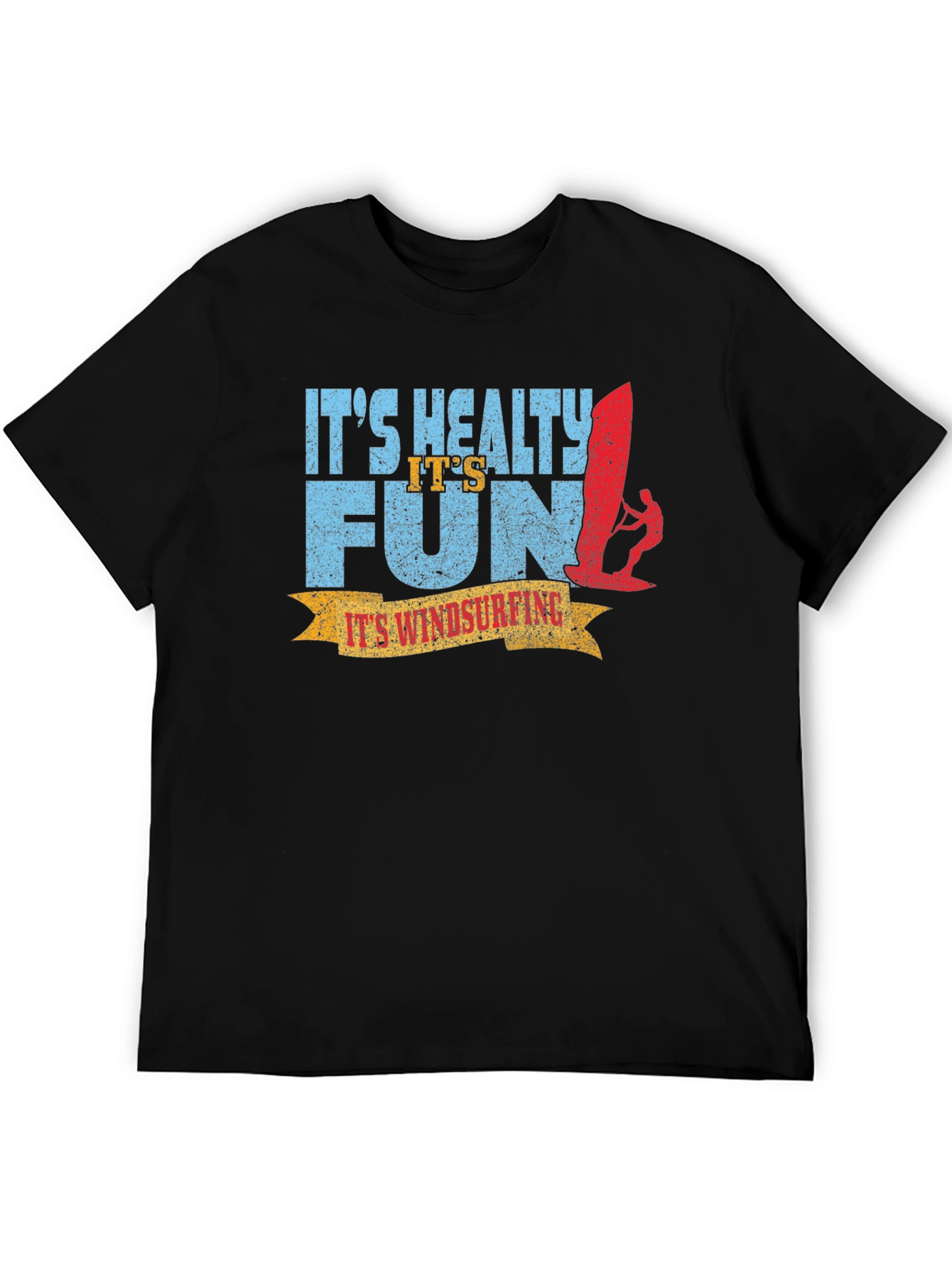 Its Windsurfing T-Shirt: Healthy Fun Graphic Tee